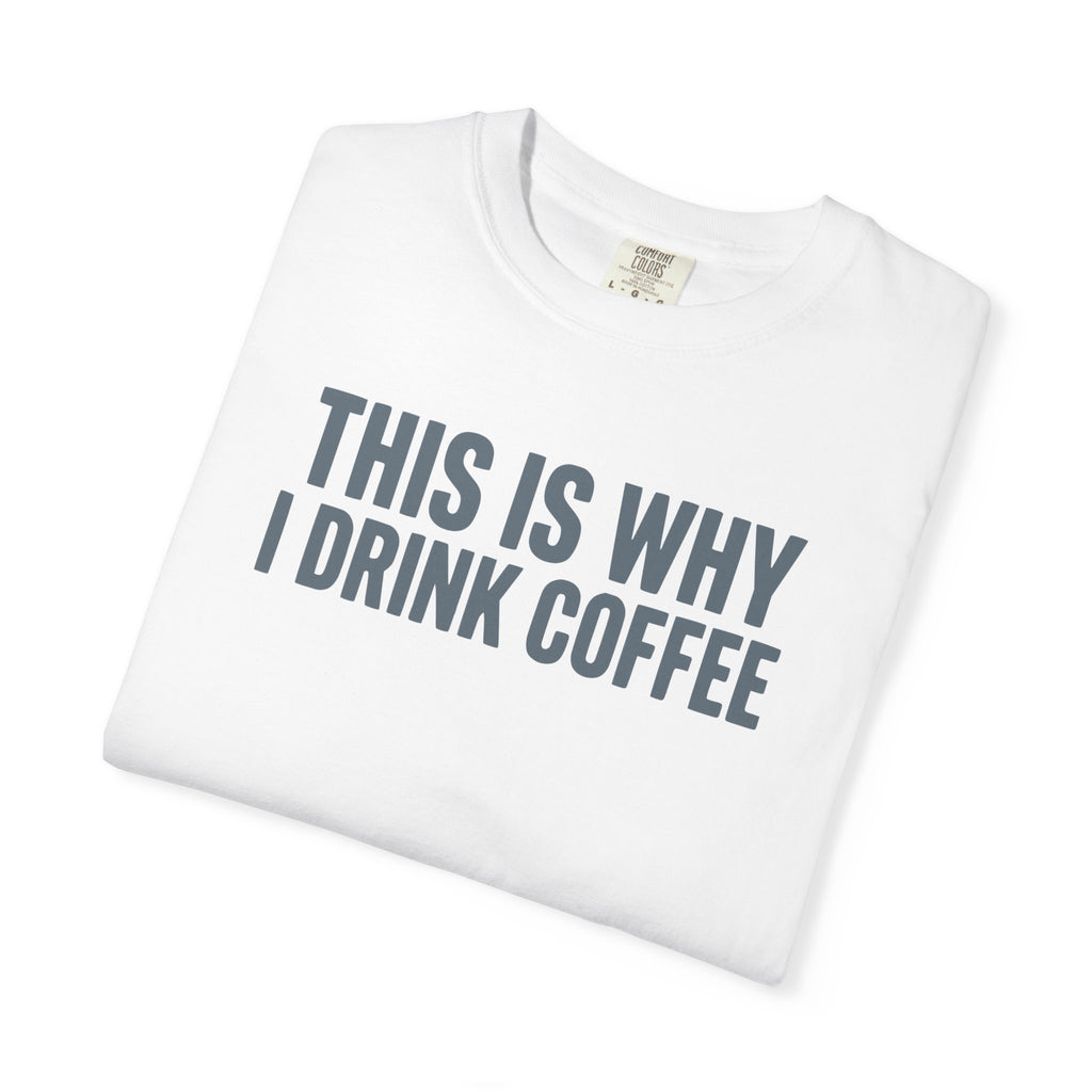 This Is Why I Drink Coffee Stack T-shirt