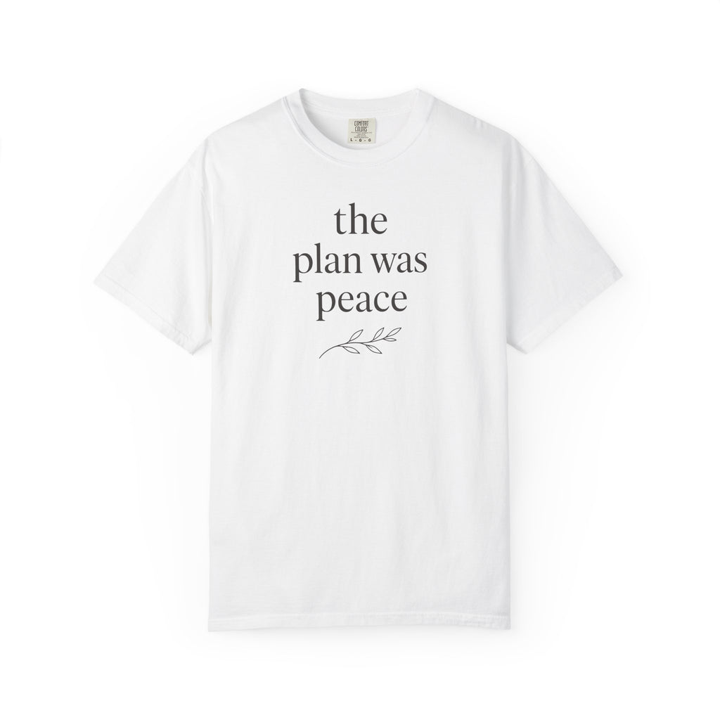 The Plan Was Peace T-shirt