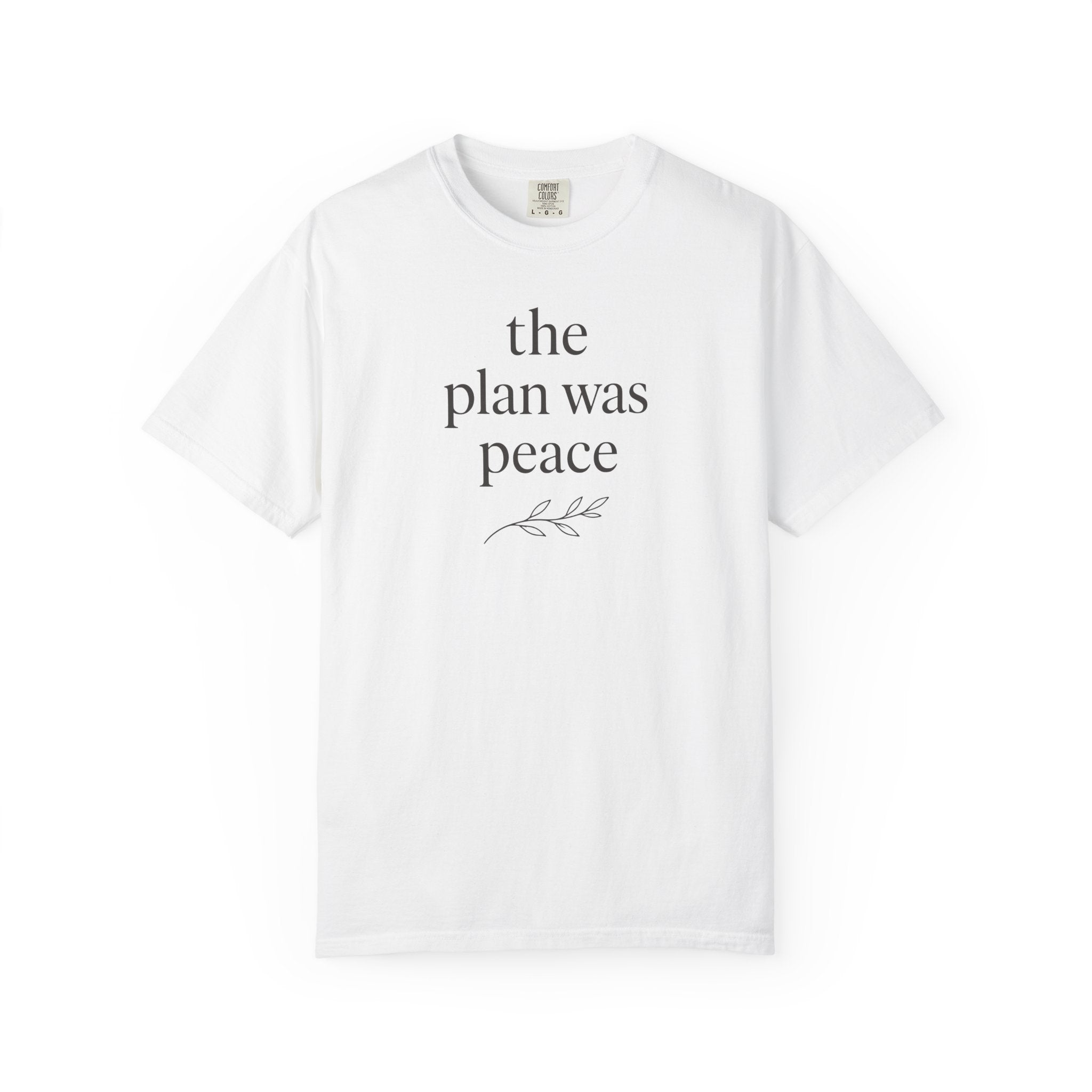 The Plan Was Peace T-shirt