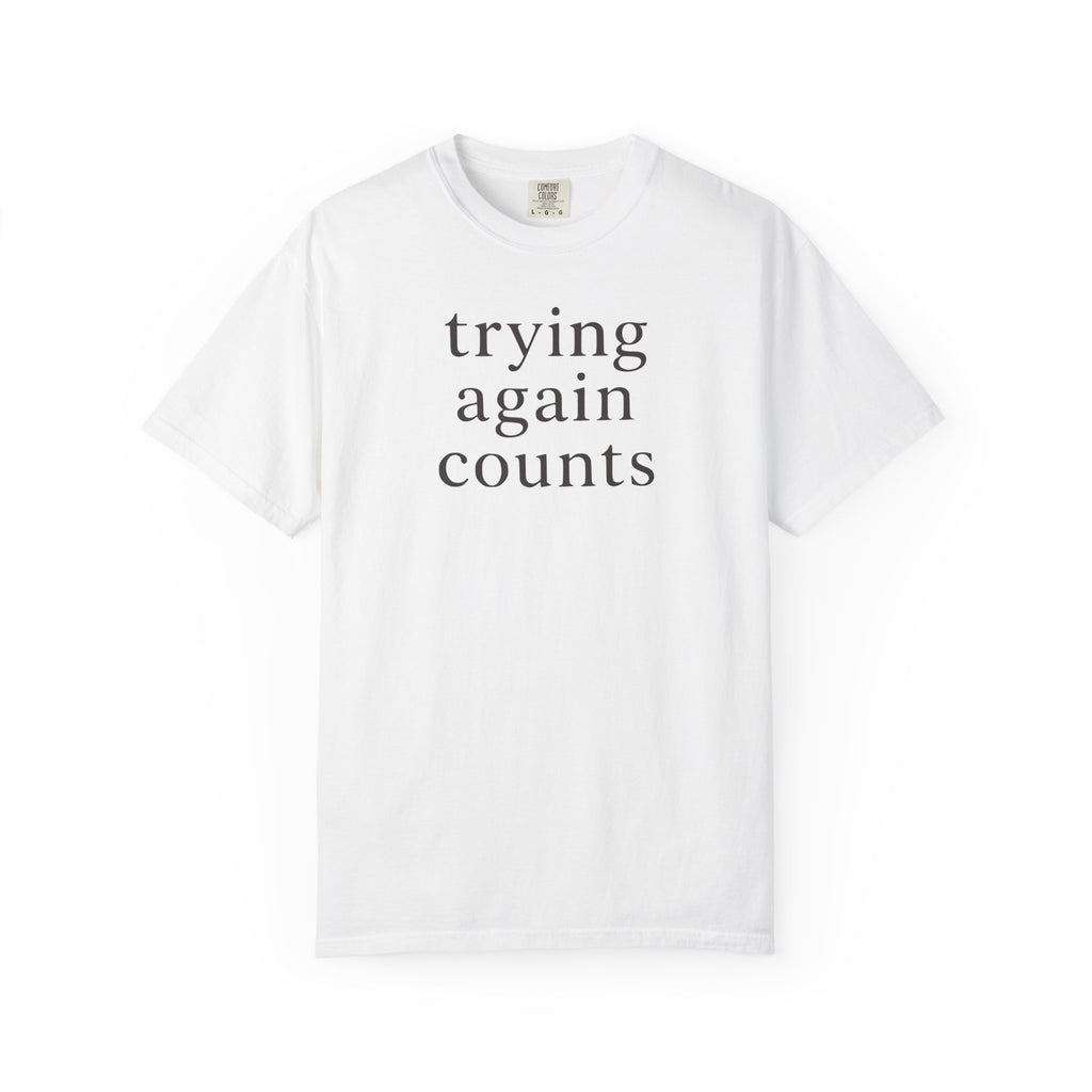 Trying Again Counts T-shirt