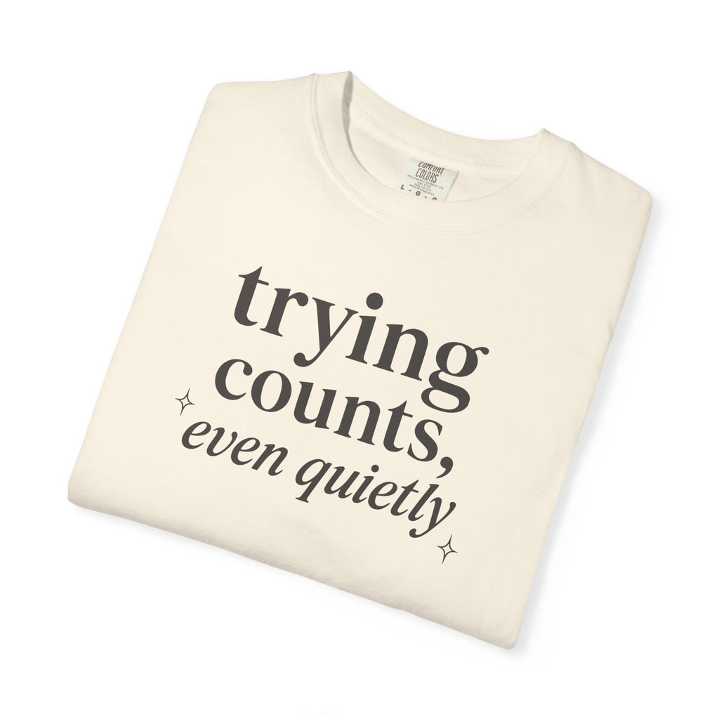 Trying Counts Even Quietly T-shirt