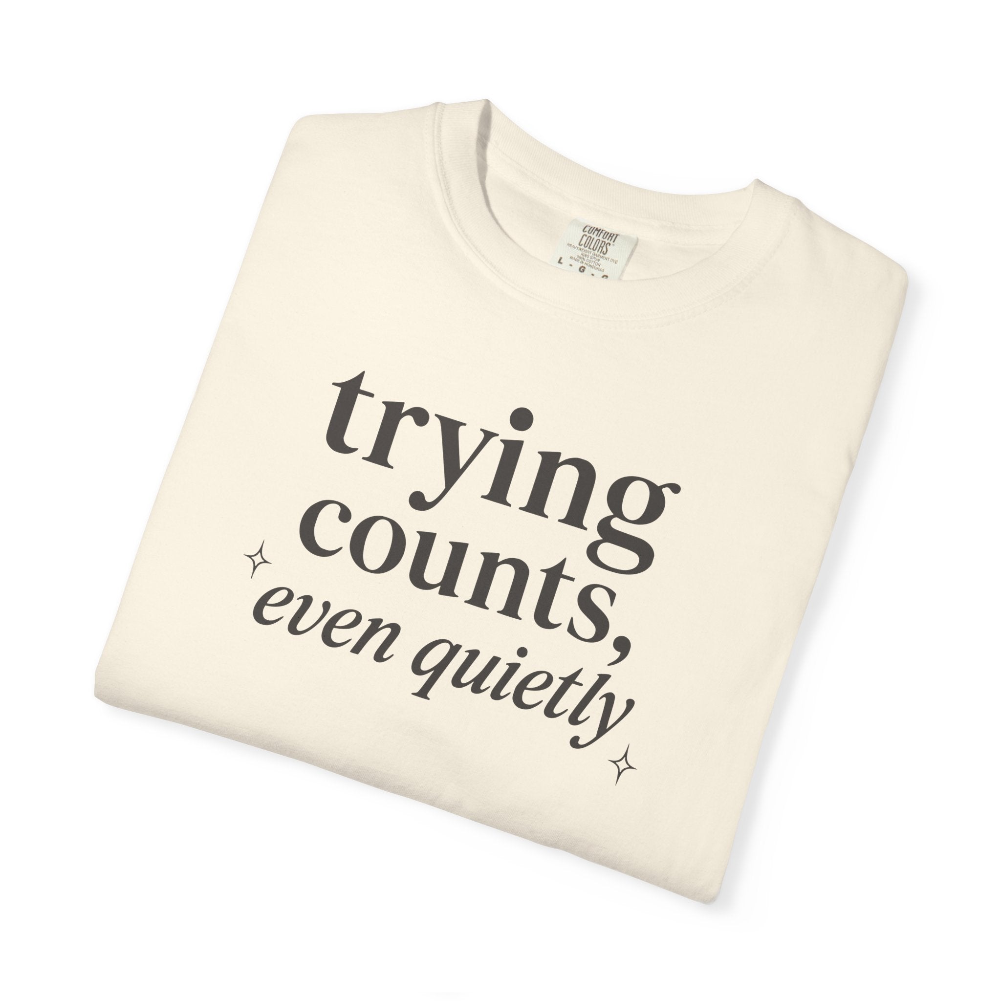 Trying Counts Even Quietly T-shirt