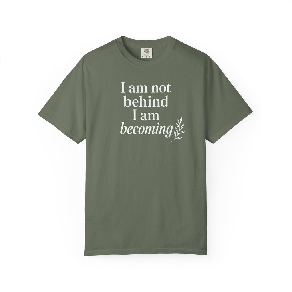 I Am Not Behind I Am Becoming T-shirt