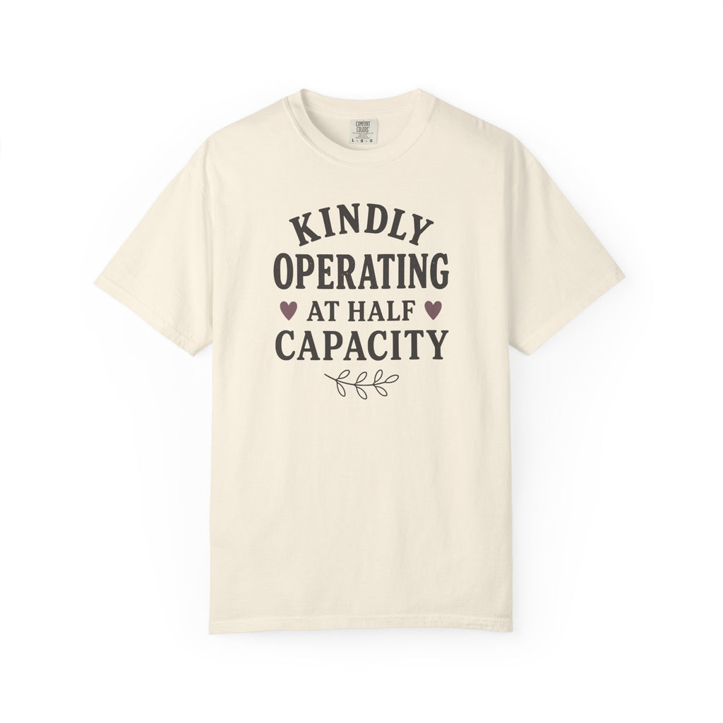 Kindly Operating at Half Capacity T-shirt