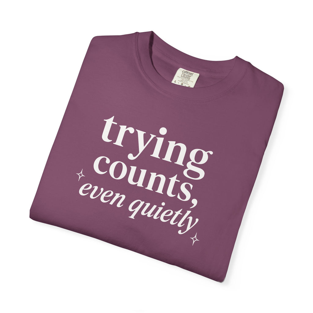 Trying Counts Even Quietly T-shirt