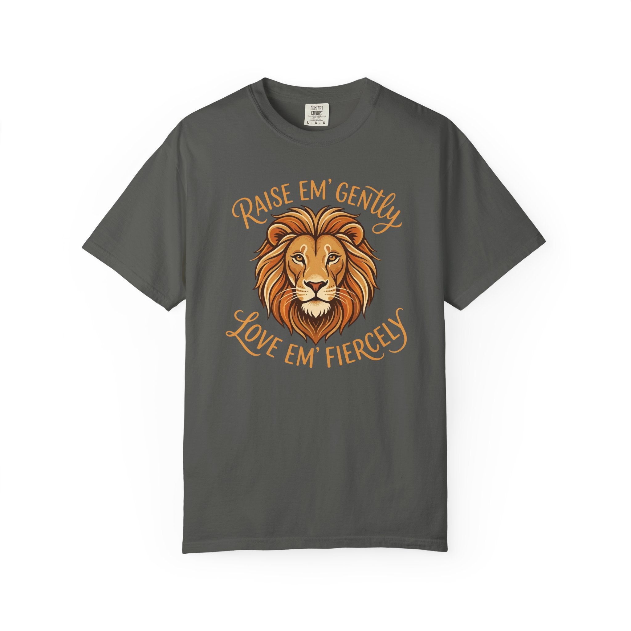 Raise Em' Gently Love Em' Fiercely Lion T-shirt