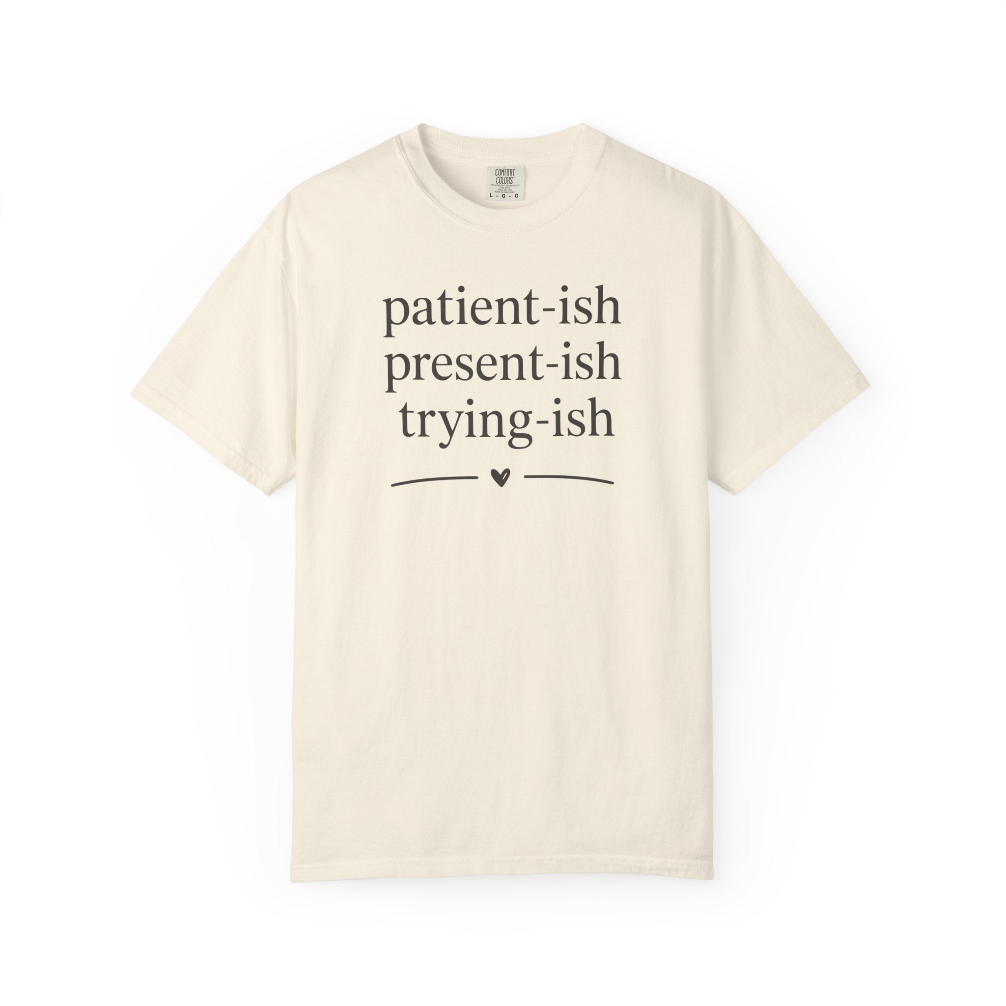 Patient-ish Present-ish Trying-ish Heart T-shirt T-shirt