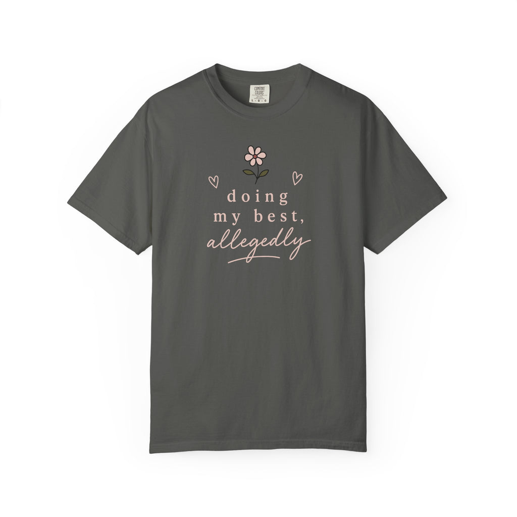 Doing My Best Allegedly Flower T-shirt