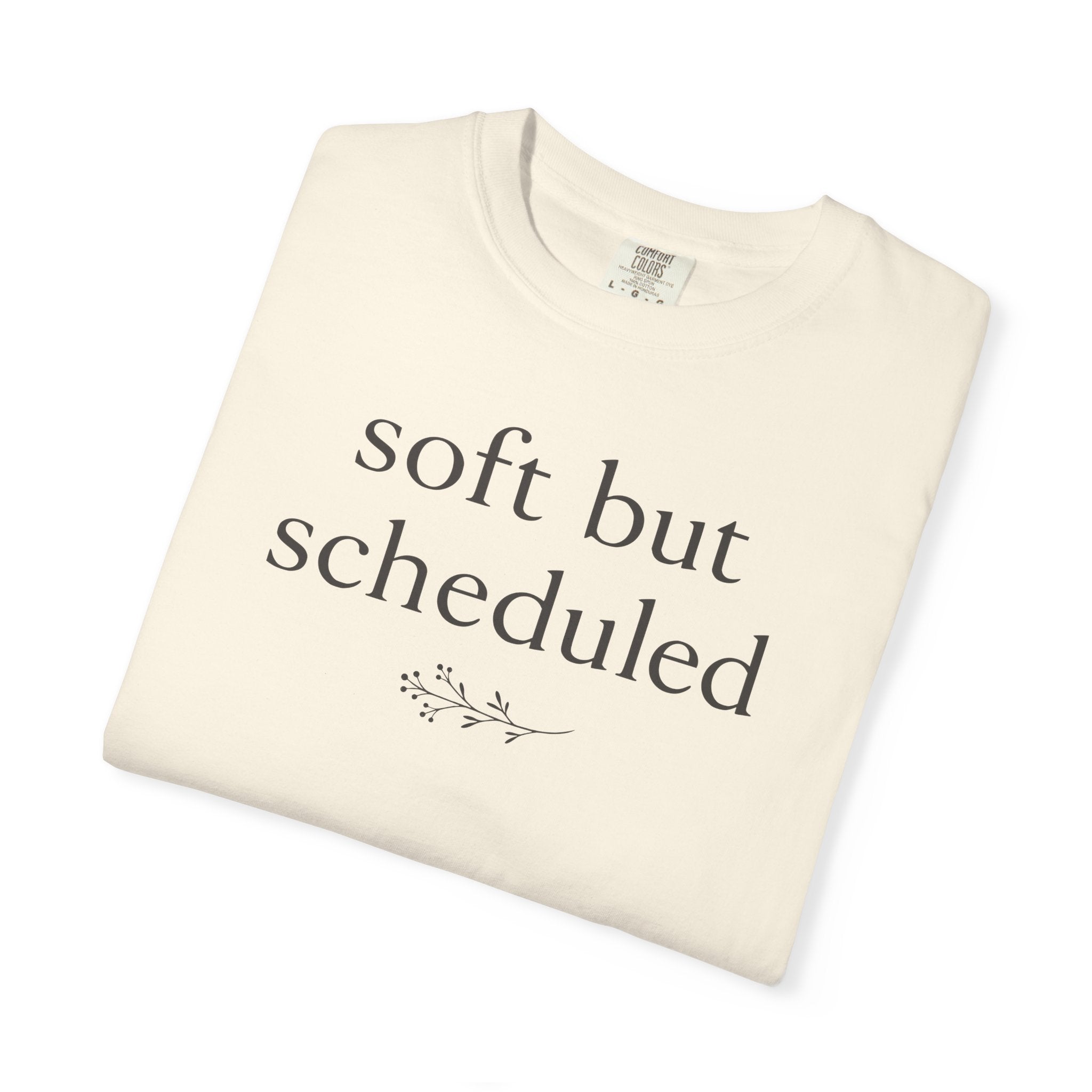 Soft but Scheduled T-shirt
