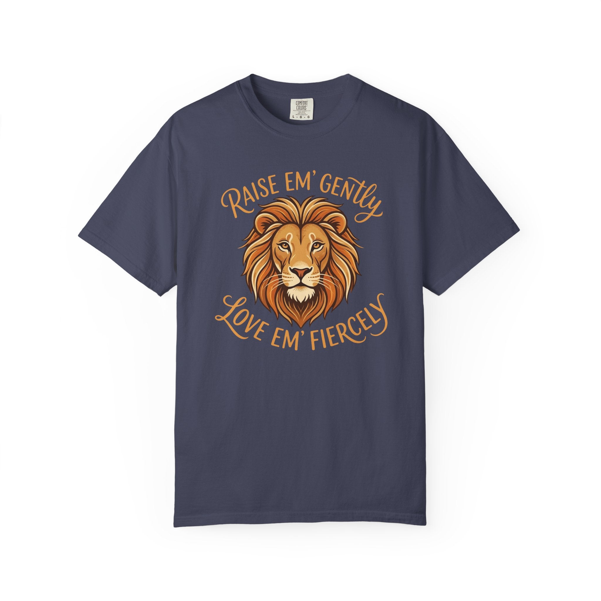 Raise Em' Gently Love Em' Fiercely Lion T-shirt