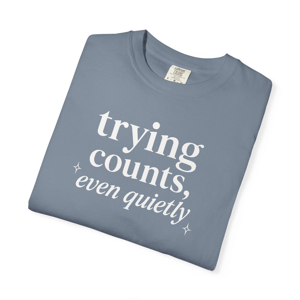 Trying Counts Even Quietly T-shirt