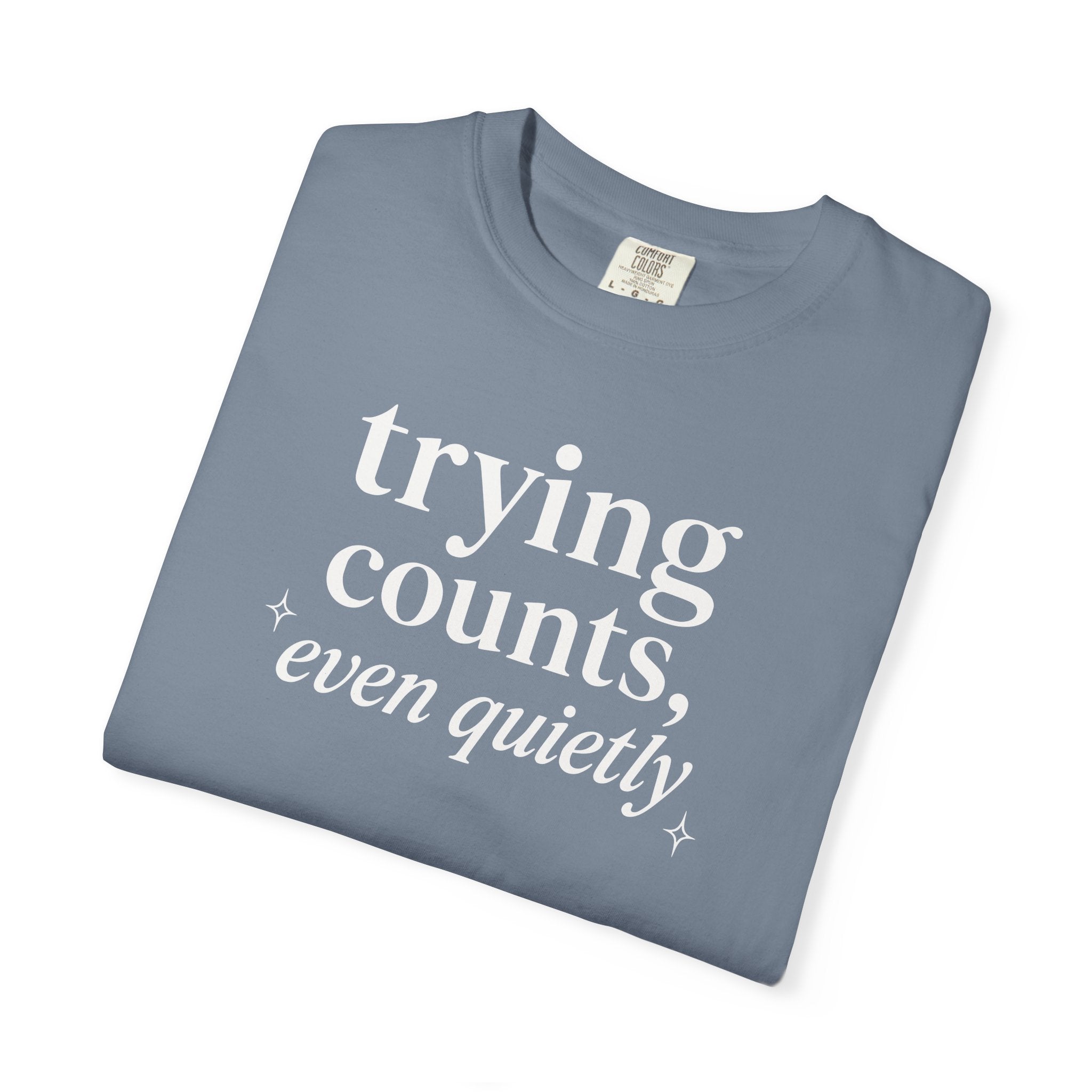 Trying Counts Even Quietly T-shirt