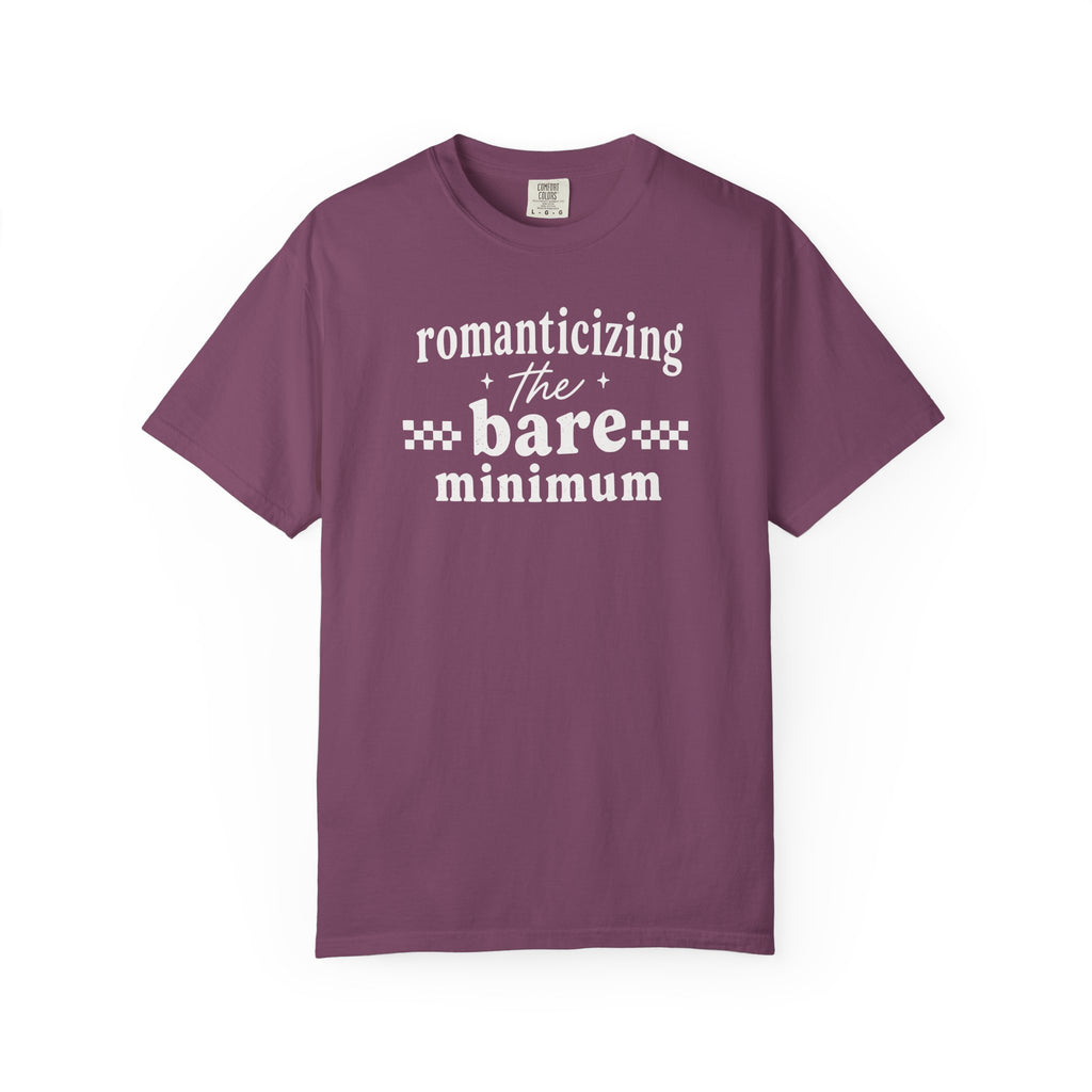 Romanticizing the Bare Minimum T-shirt T-shirt