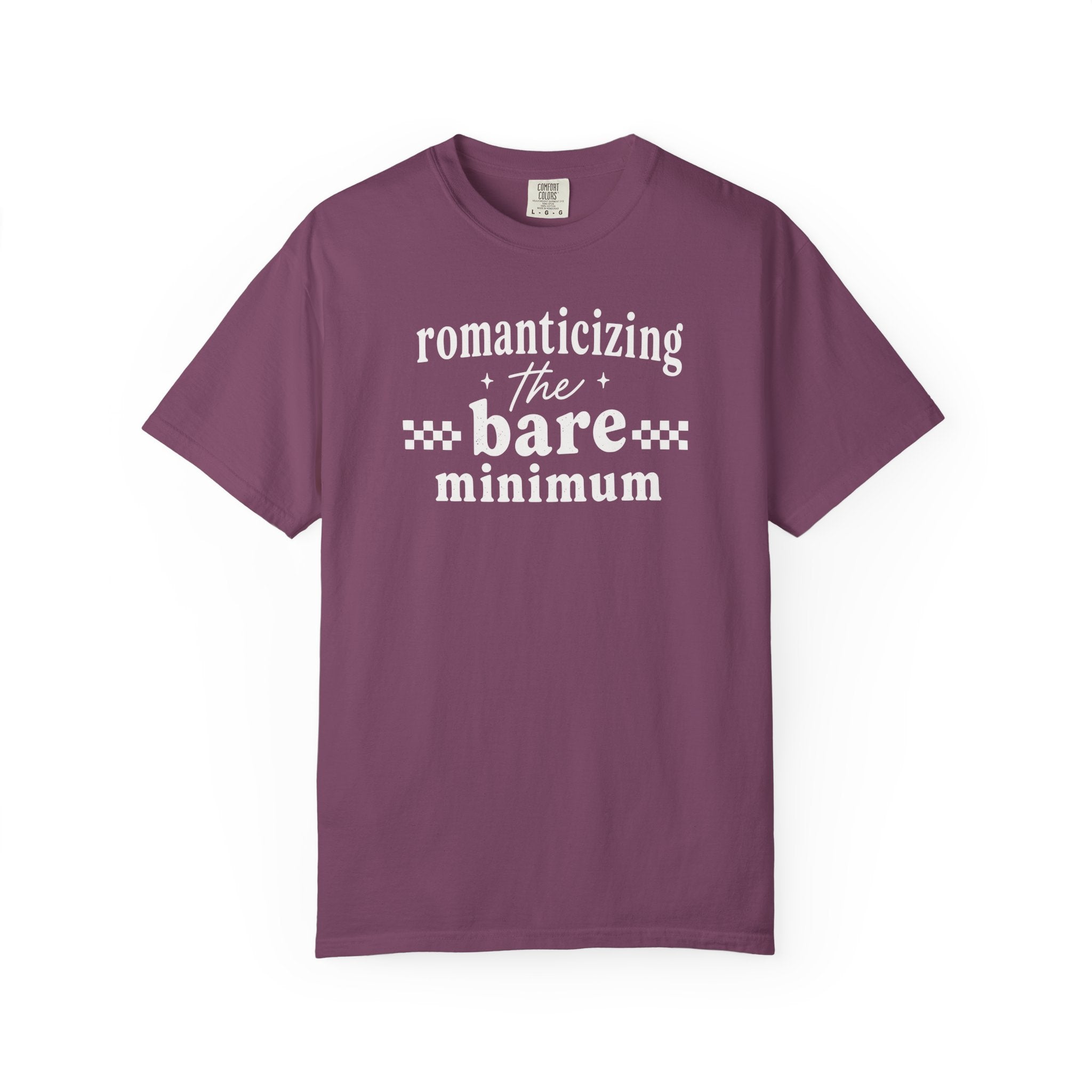 Romanticizing the Bare Minimum T-shirt T-shirt
