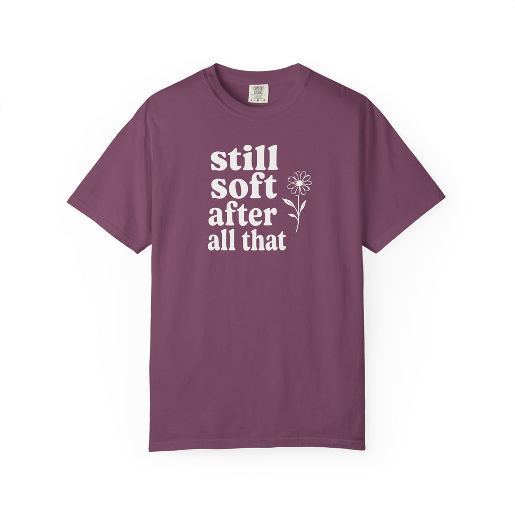 Still Soft After All That Flower T-shirt