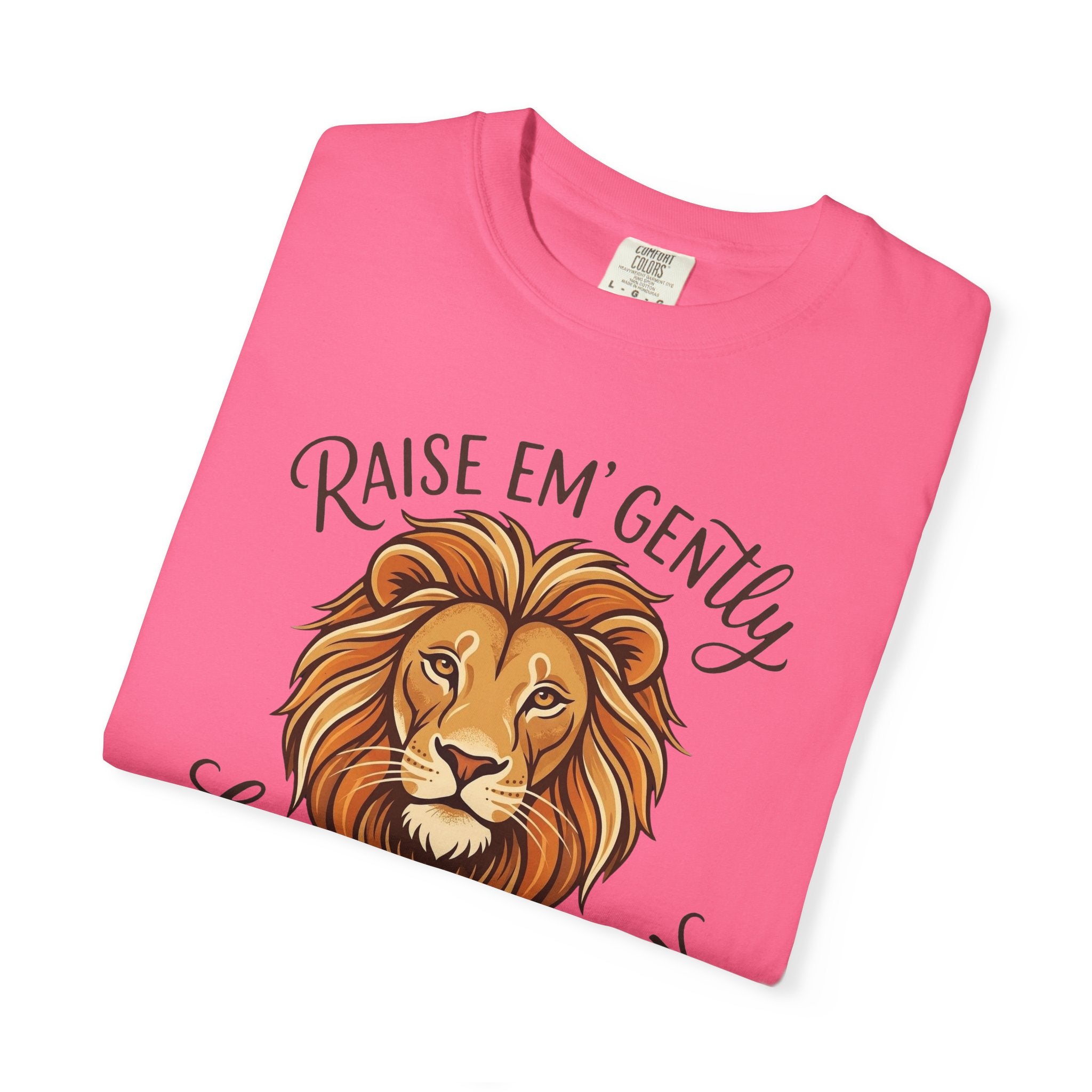 Raise Em' Gently Love Em' Fiercely Lion T-shirt