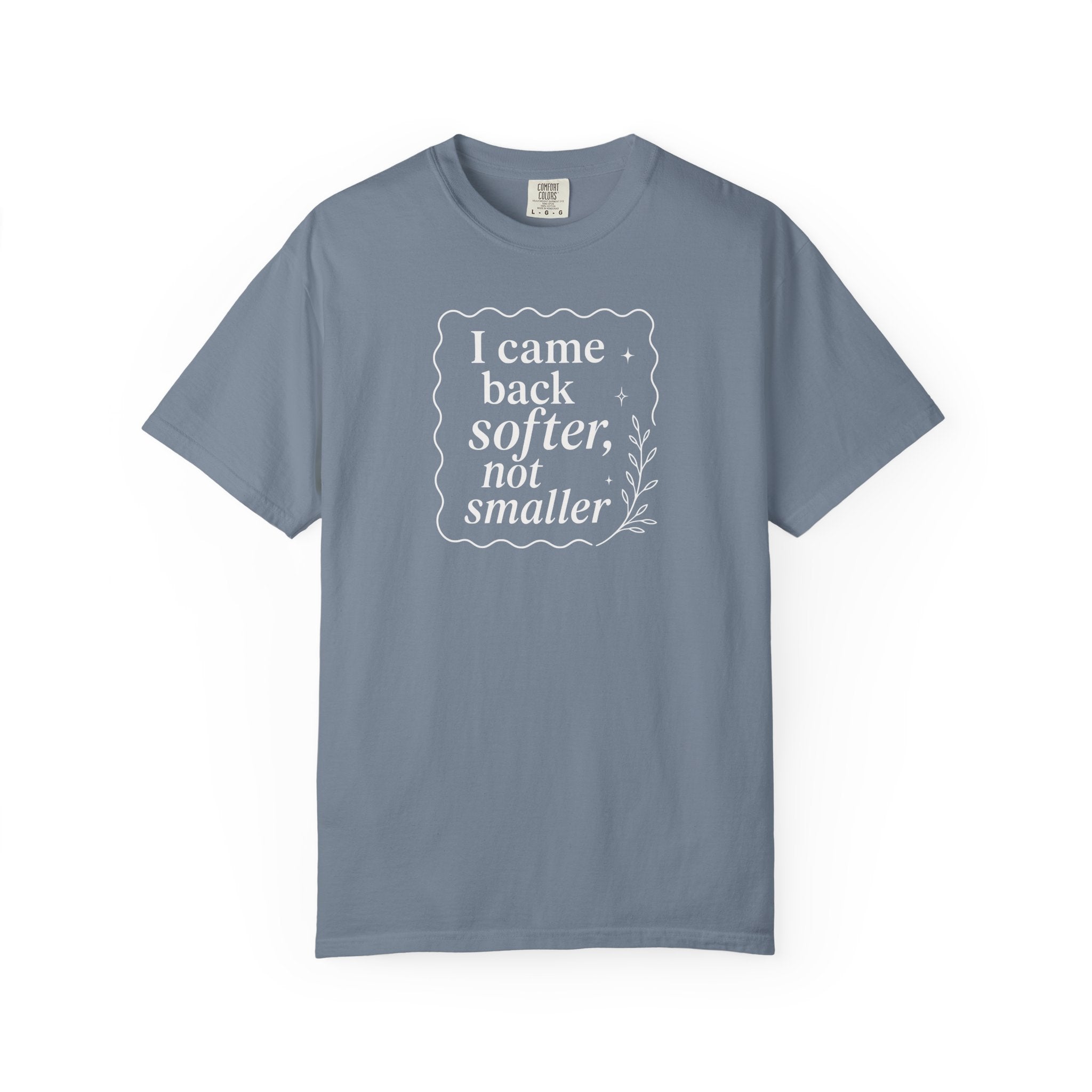 I Came Back Softer Not Smaller T-shirt