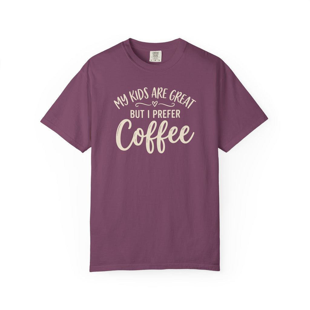 My Kids Are Great But I Prefer Coffee  T-shirt