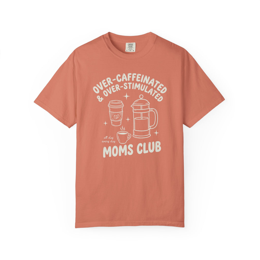 Over-Caffeinated & Over-Stimulated Moms Club French Press T-shirt