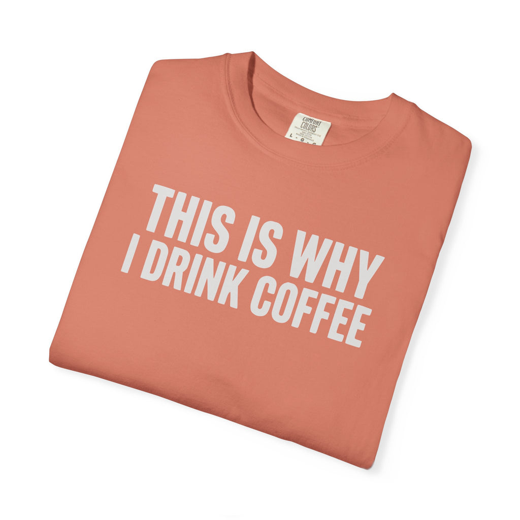 This Is Why I Drink Coffee Stack T-shirt