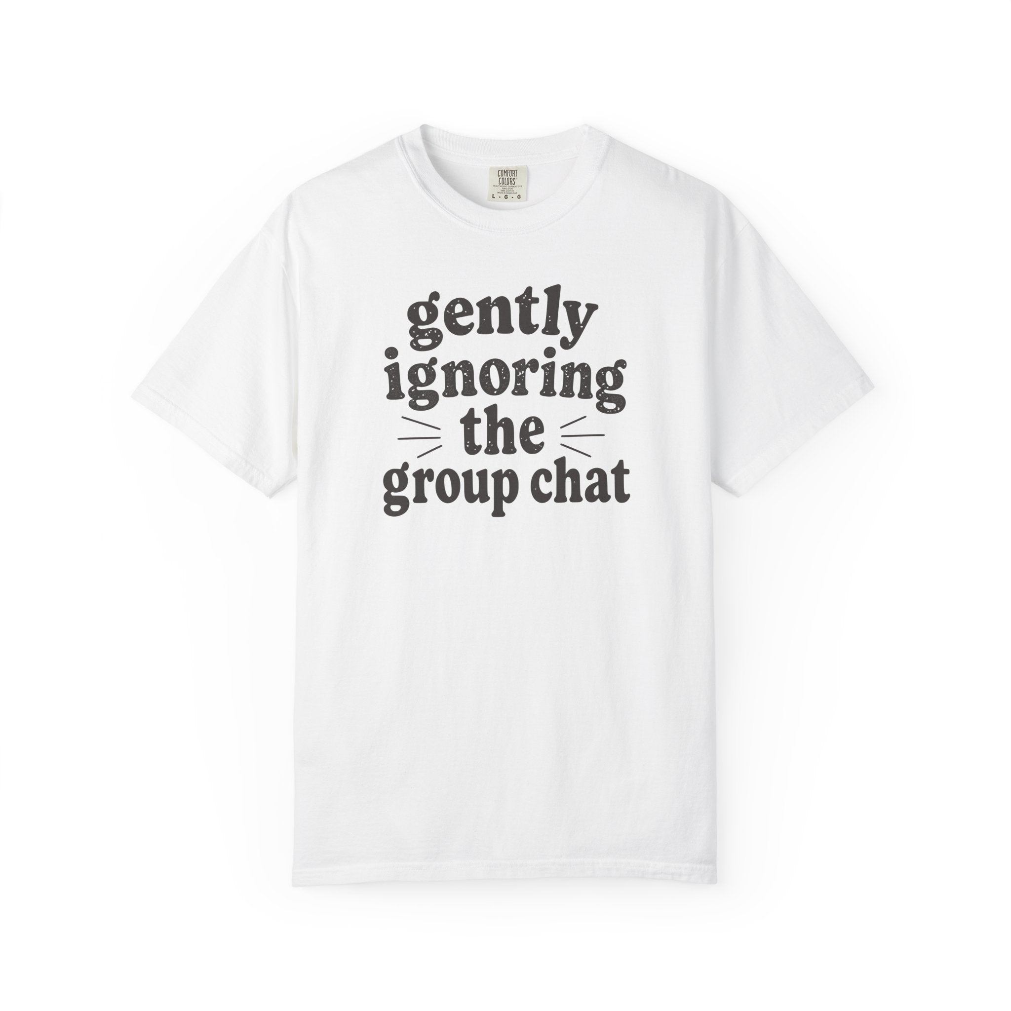 Gently Ignoring the Group Chat T-shirt