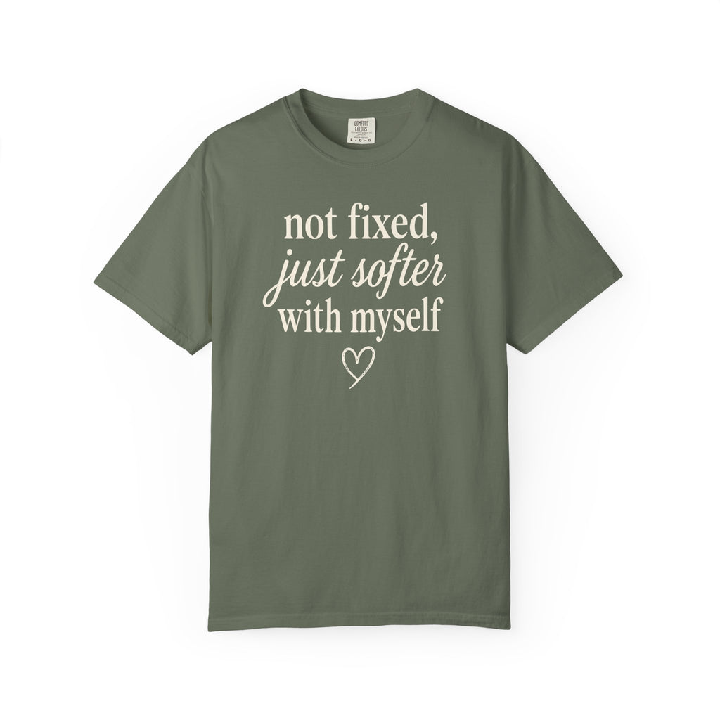 Not Fixed Just Softer with Myself Heart T-shirt