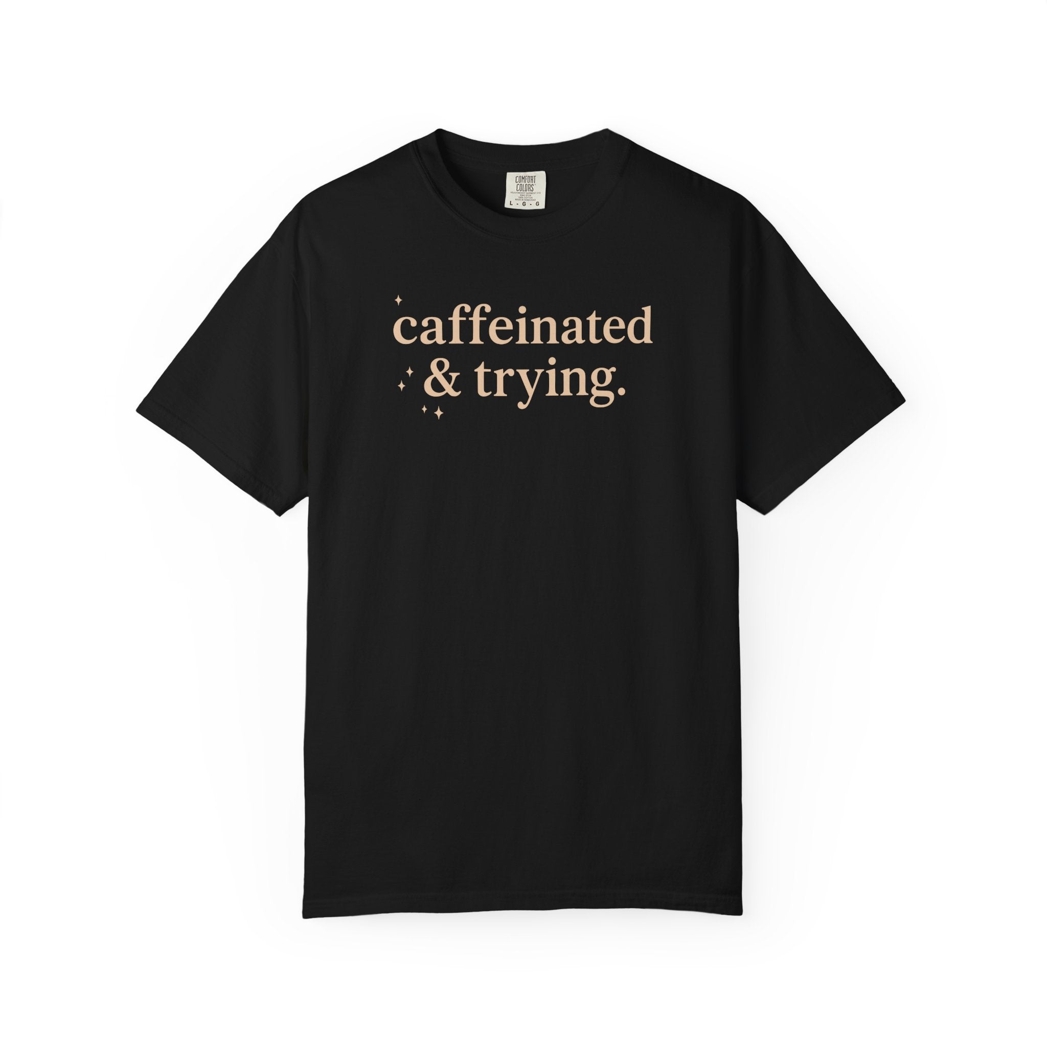 Caffeinated & Trying Sparkles T-shirt