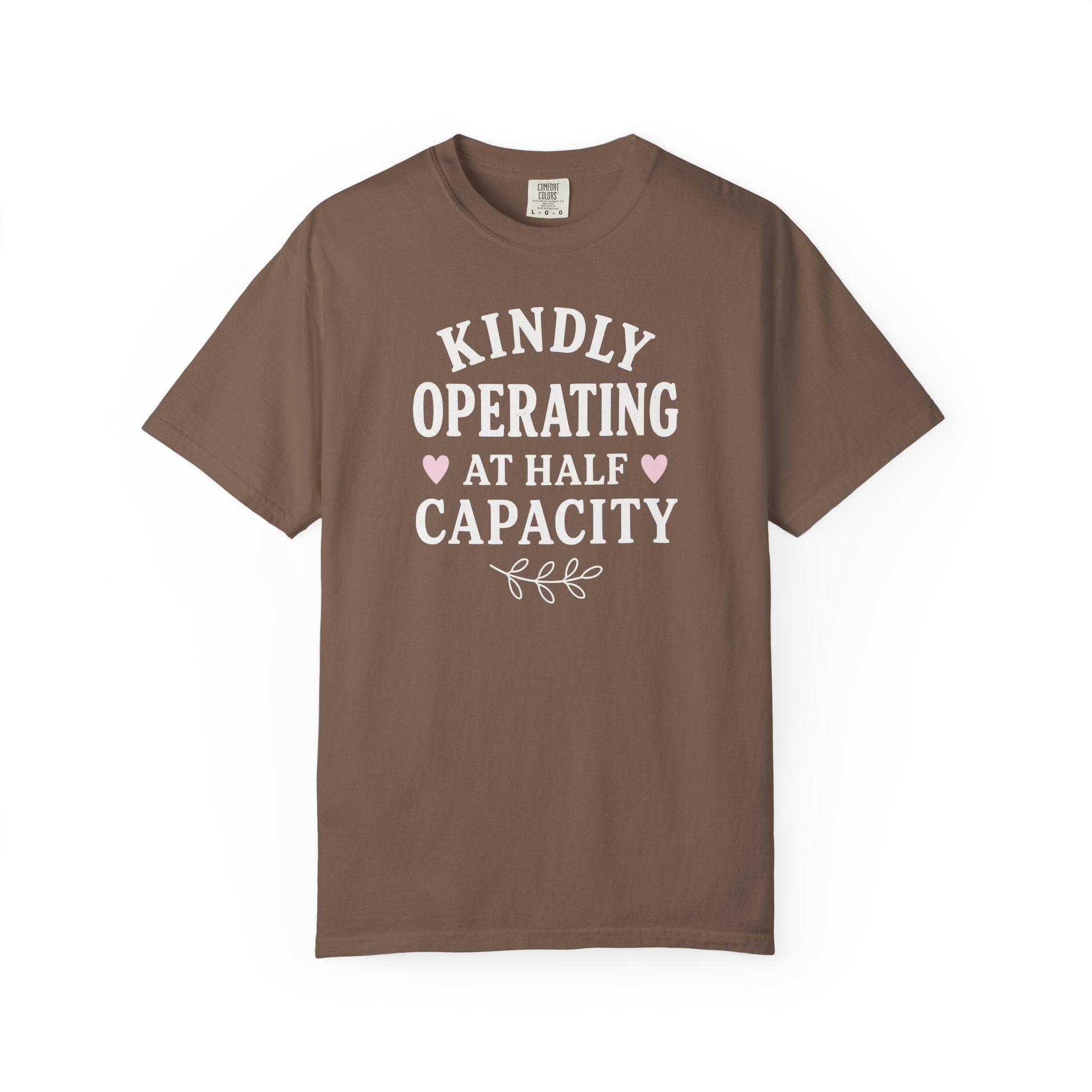 Kindly Operating at Half Capacity T-shirt
