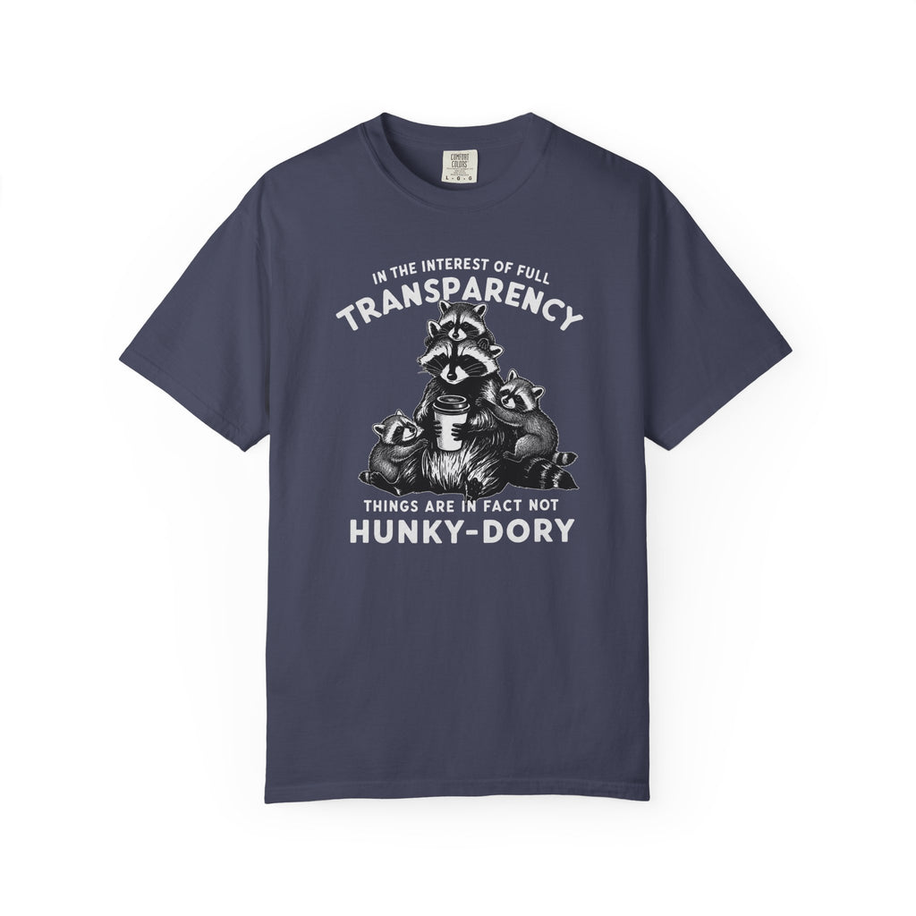 Things are in Fact Not Hunky-Dory Raccoon T-shirt