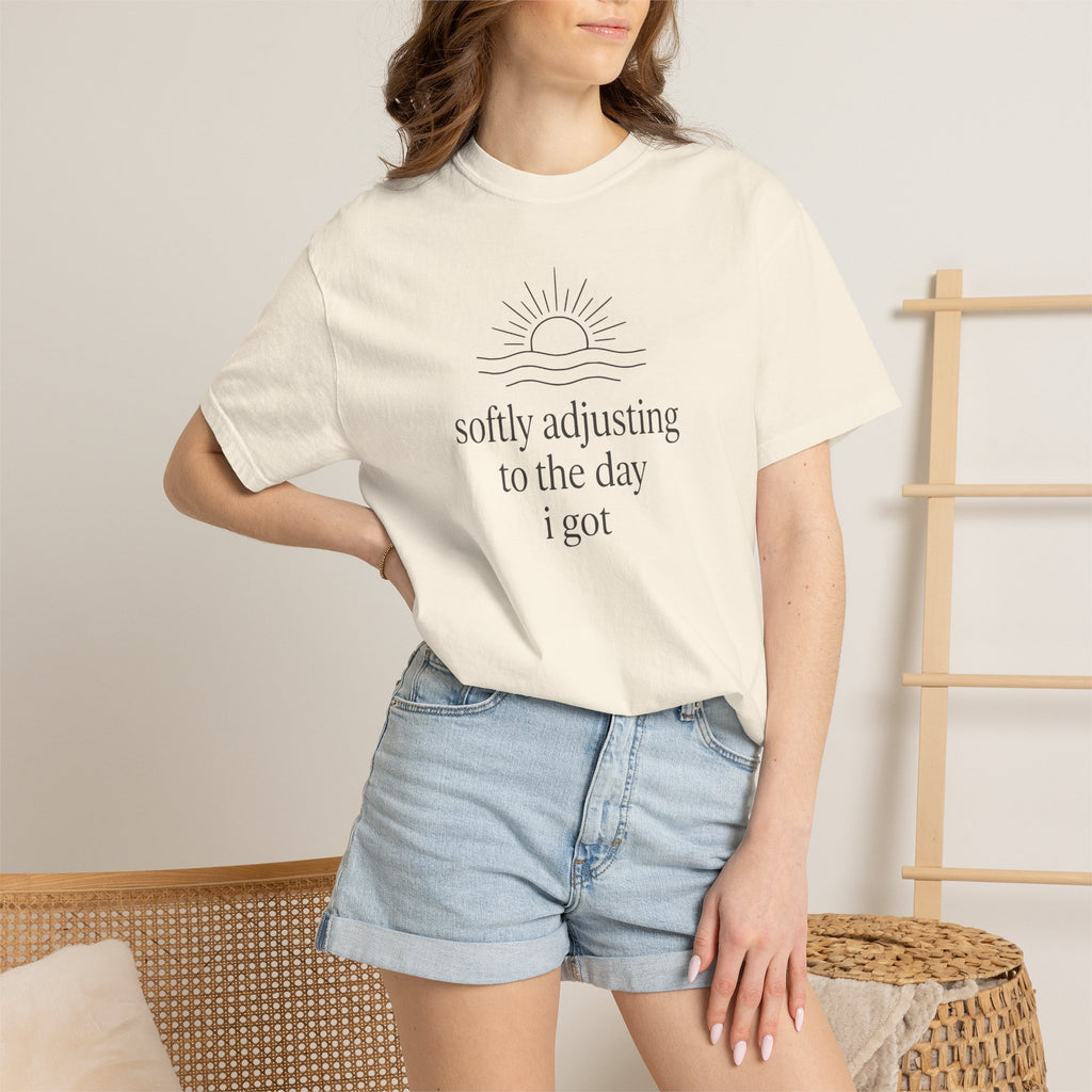 Softly Adjusting to the Day I Got T-shirt
