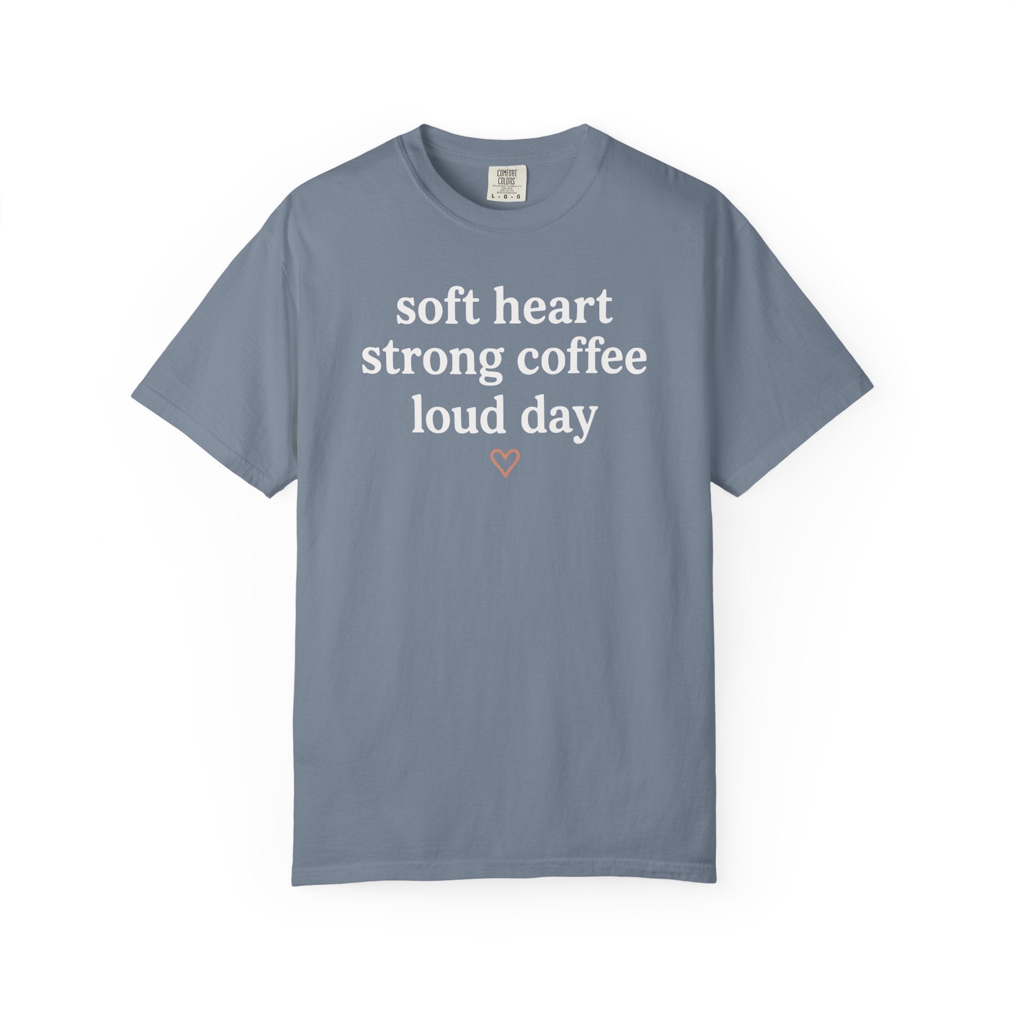 Soft Heart Strong Coffee Loud Day Heart T-shirt