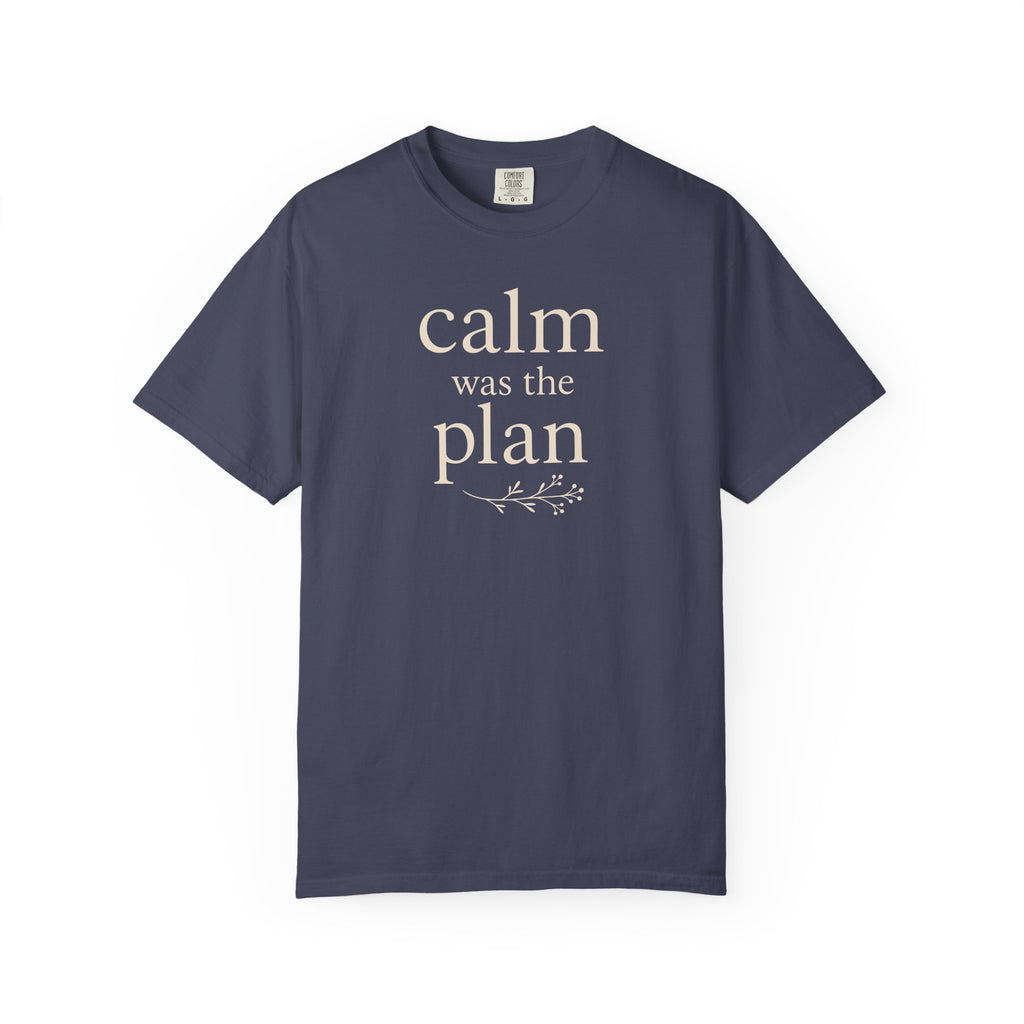 Calm Was the Plan Stack T-shirt