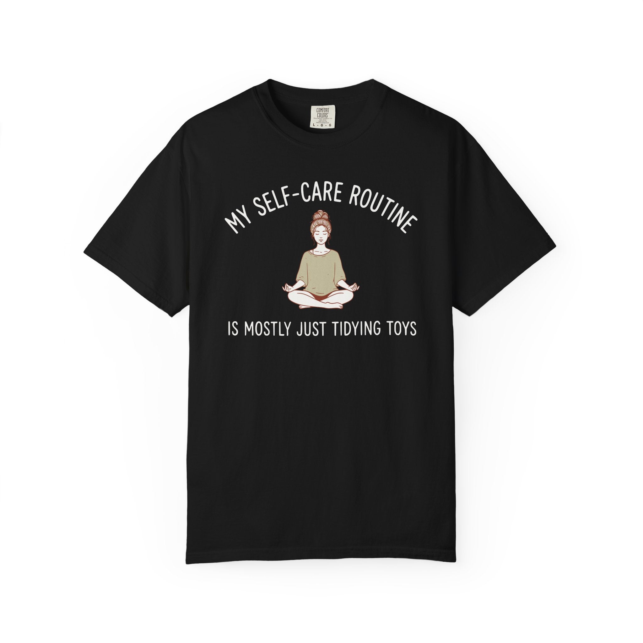 My Self-Care Routine is Mostly Just Tidying Toys T-shirt