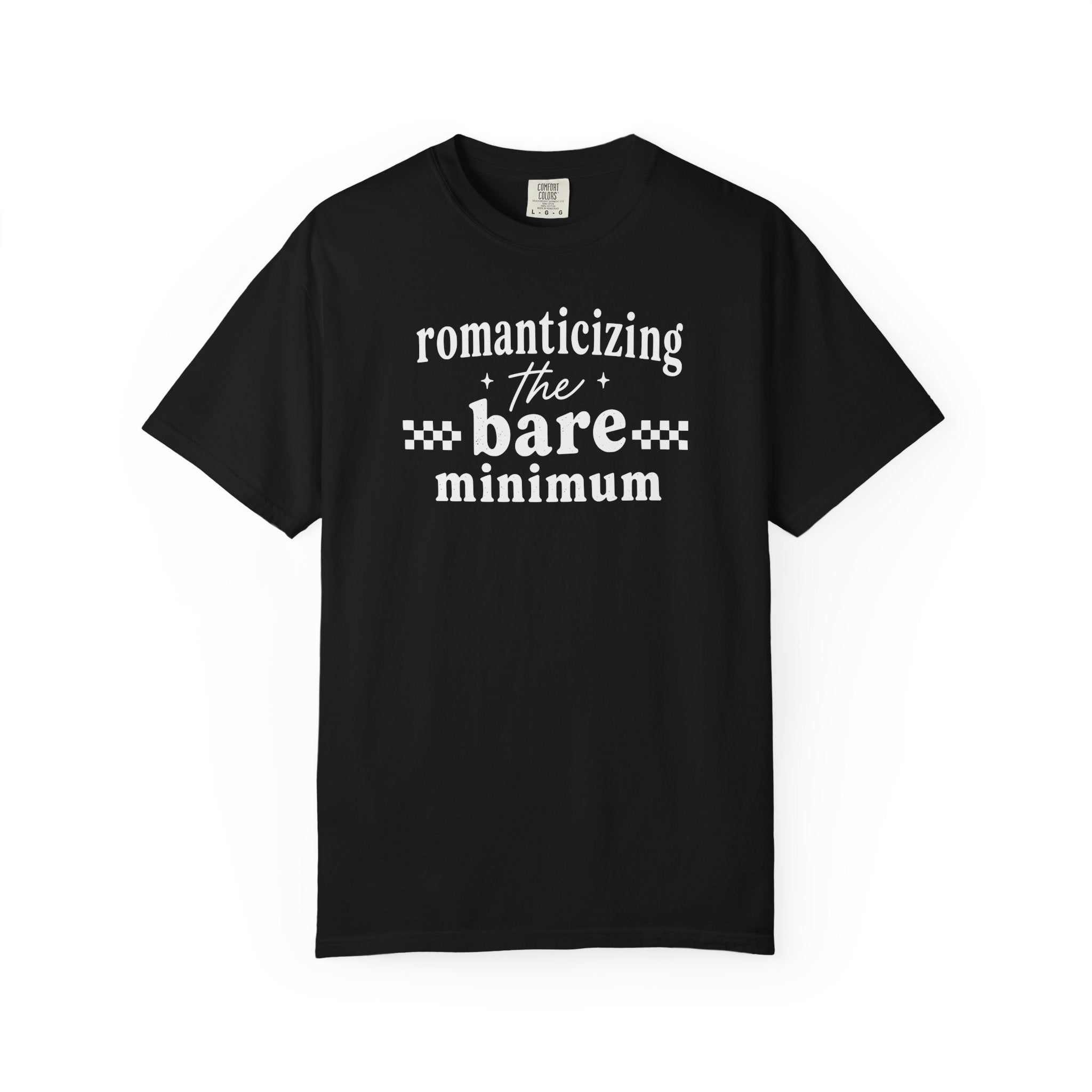 Romanticizing the Bare Minimum T-shirt T-shirt