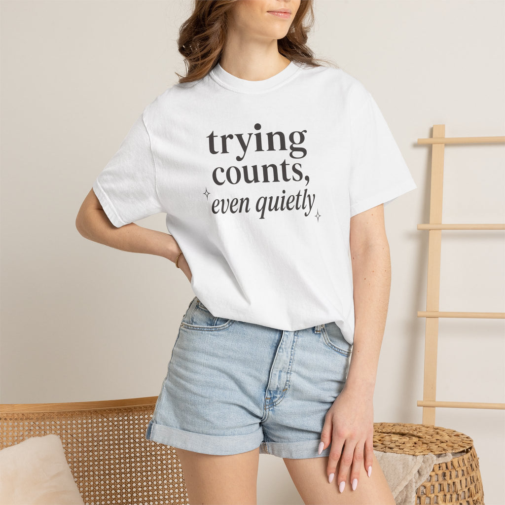 Trying Counts Even Quietly T-shirt