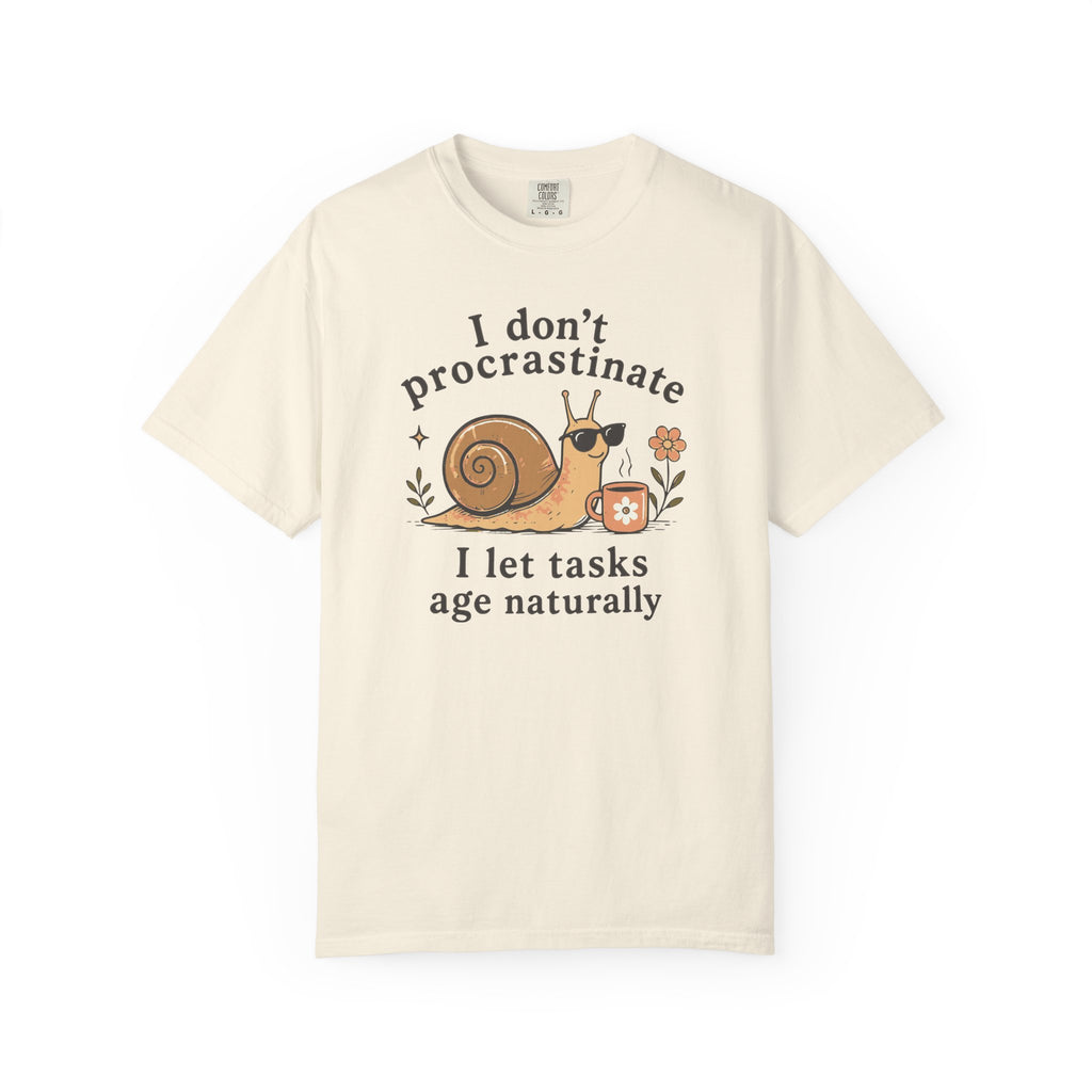 I Don't Procrastinate I Let Tasks Age Naturally Snail T-shirt