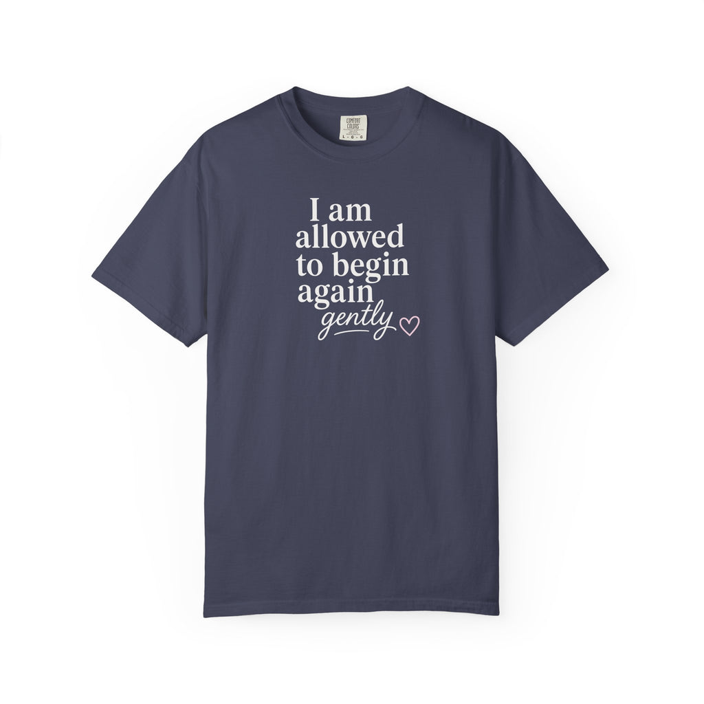 I Am Allowed to Begin Again Gently Heart T-shirt