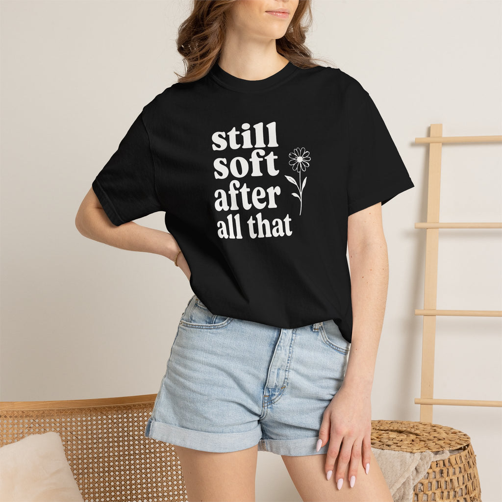 Still Soft After All That Flower T-shirt