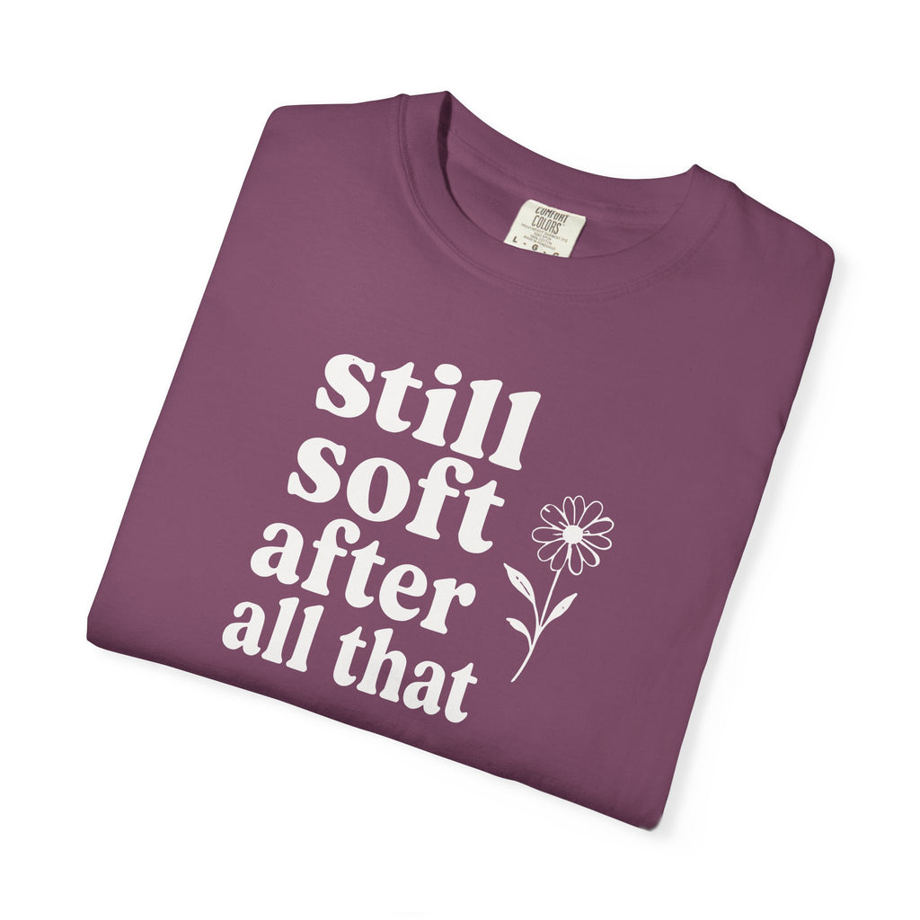 Still Soft After All That Flower T-shirt