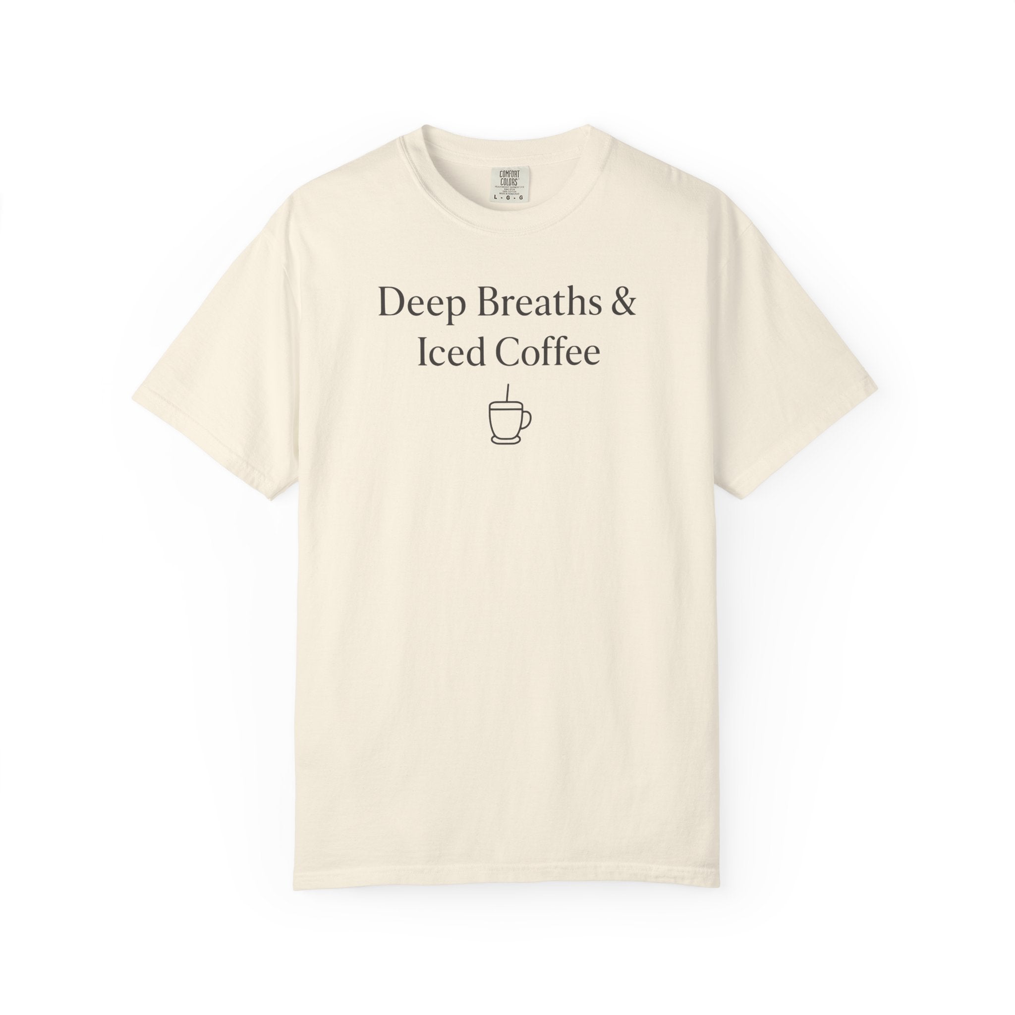 Deep Breaths & Iced Coffee T-shirt