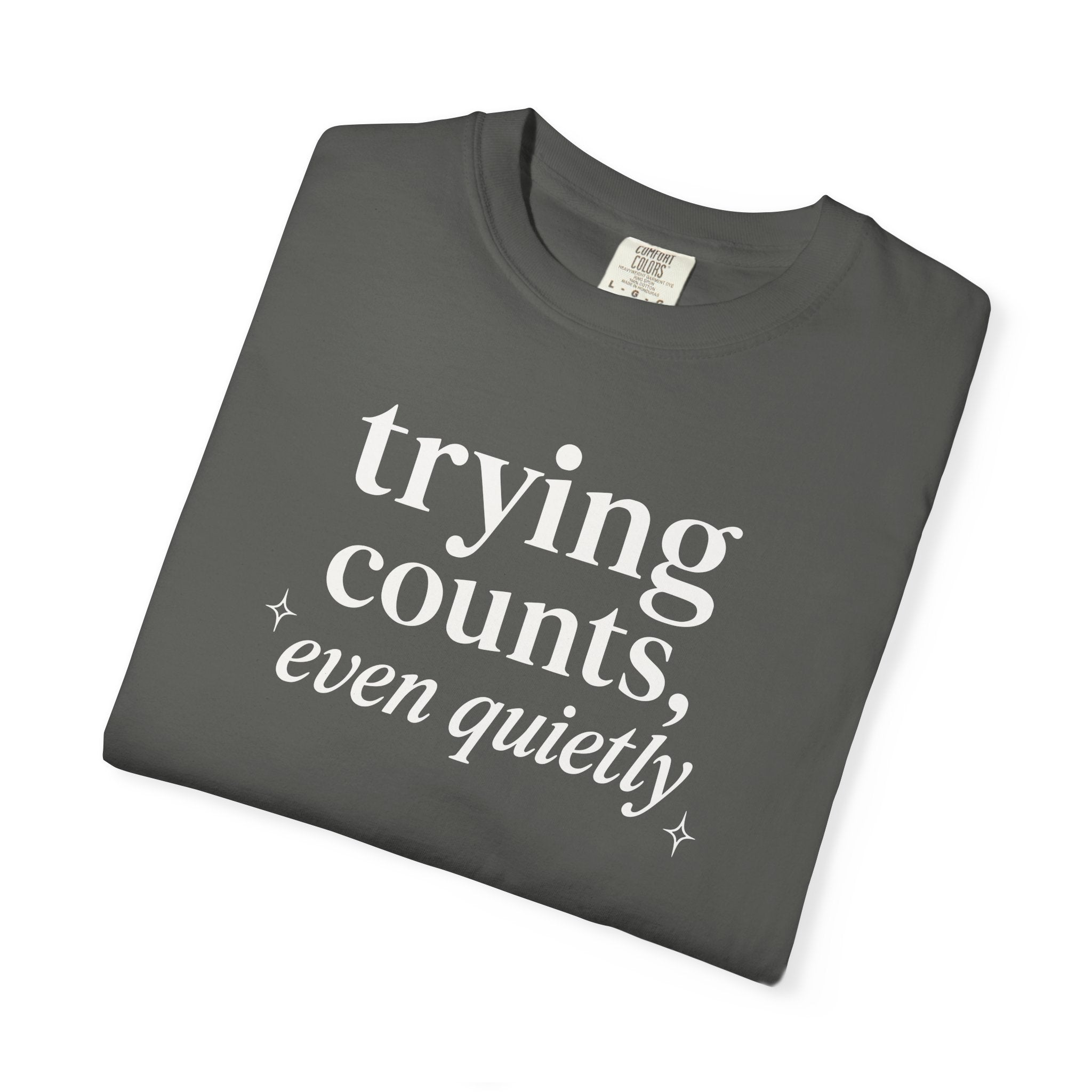 Trying Counts Even Quietly T-shirt