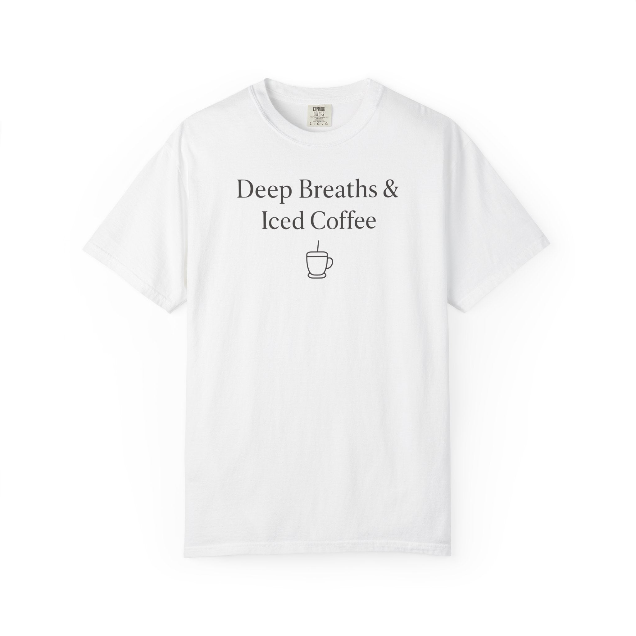 Deep Breaths & Iced Coffee T-shirt