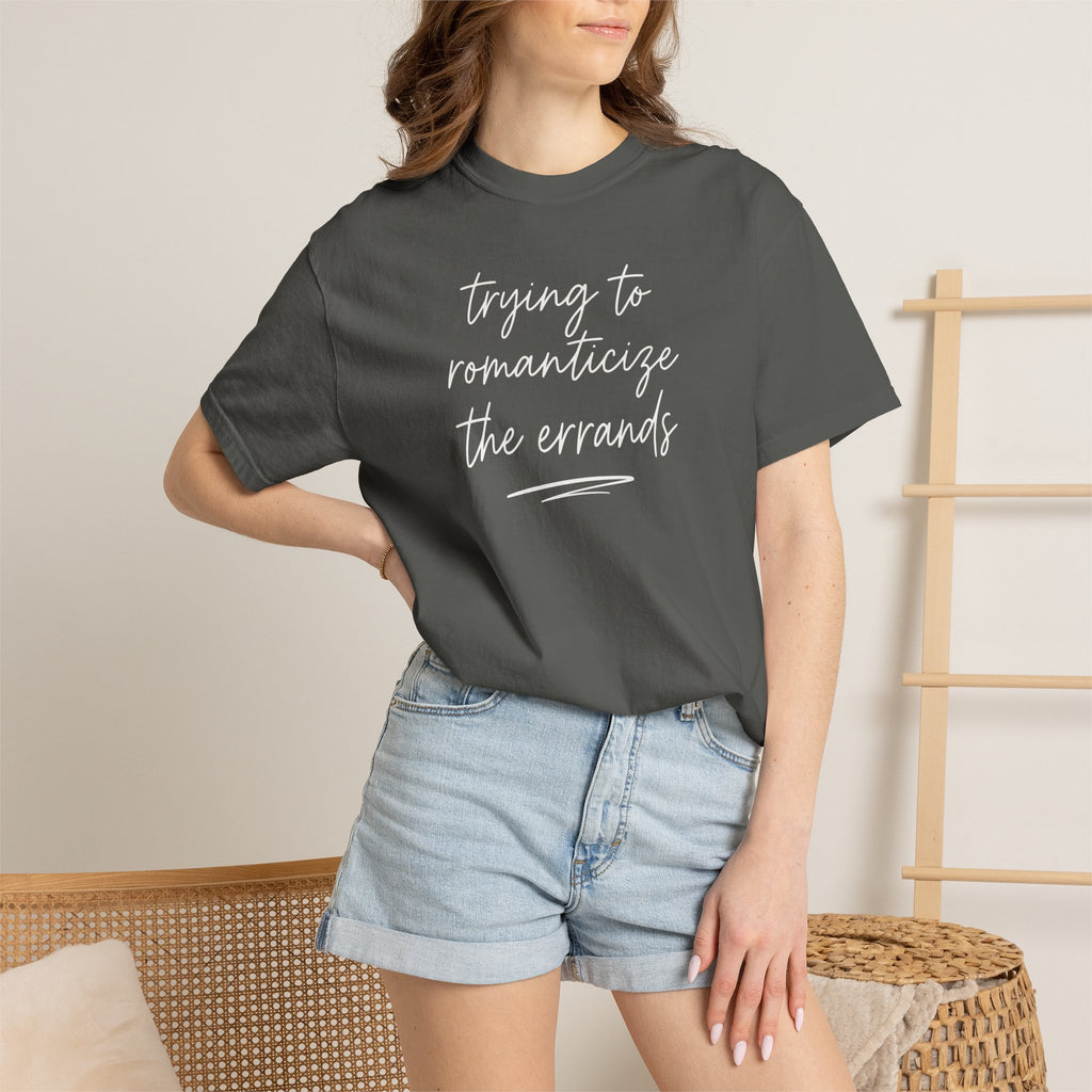 Trying to Romanticize the Errands T-shirt