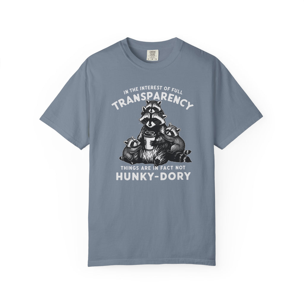 Things are in Fact Not Hunky-Dory Raccoon T-shirt