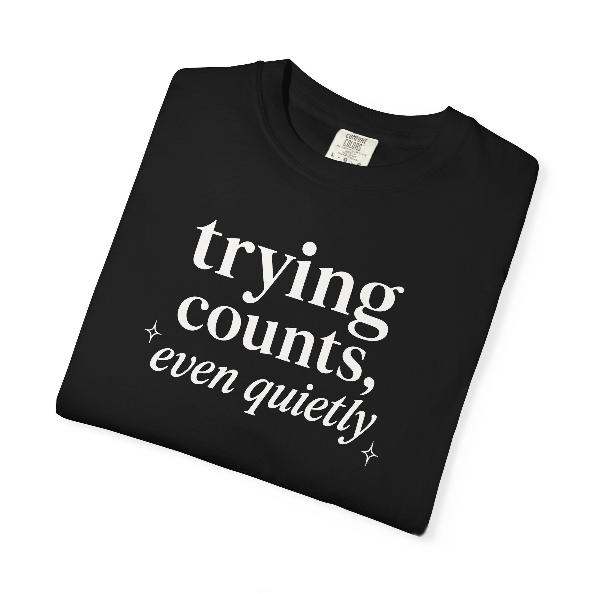 Trying Counts Even Quietly T-shirt