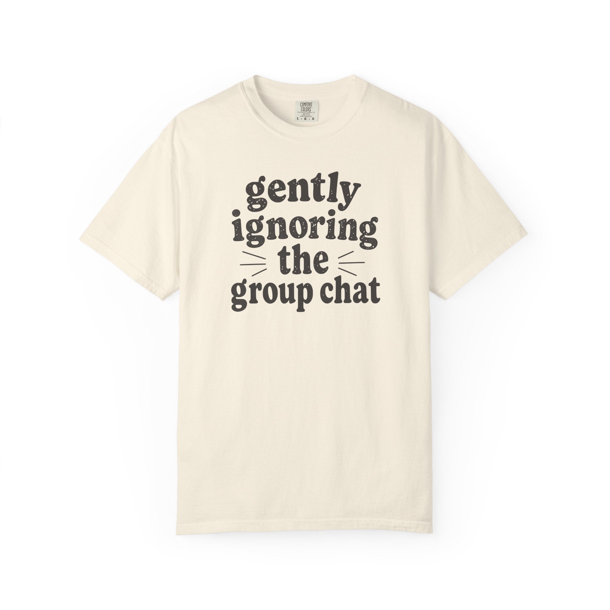 Gently Ignoring the Group Chat T-shirt