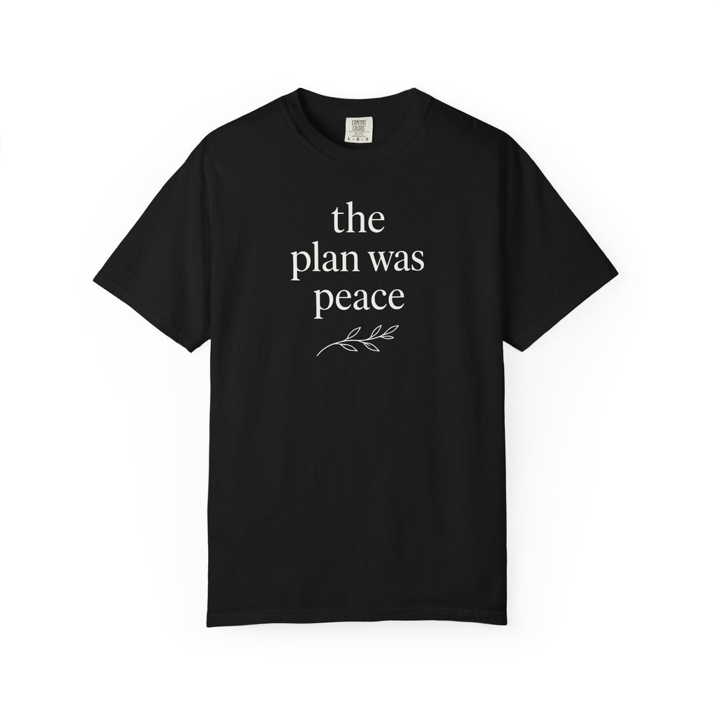 The Plan Was Peace T-shirt