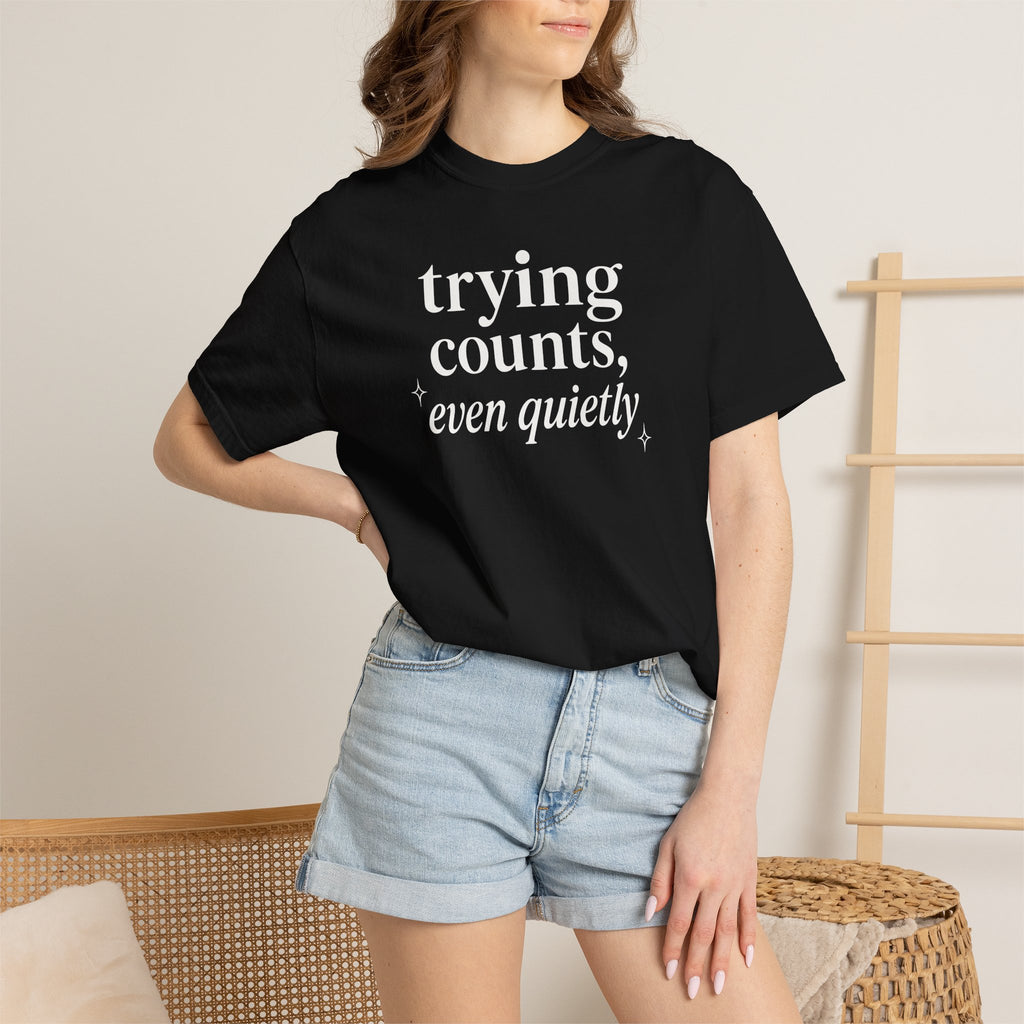 Trying Counts Even Quietly T-shirt