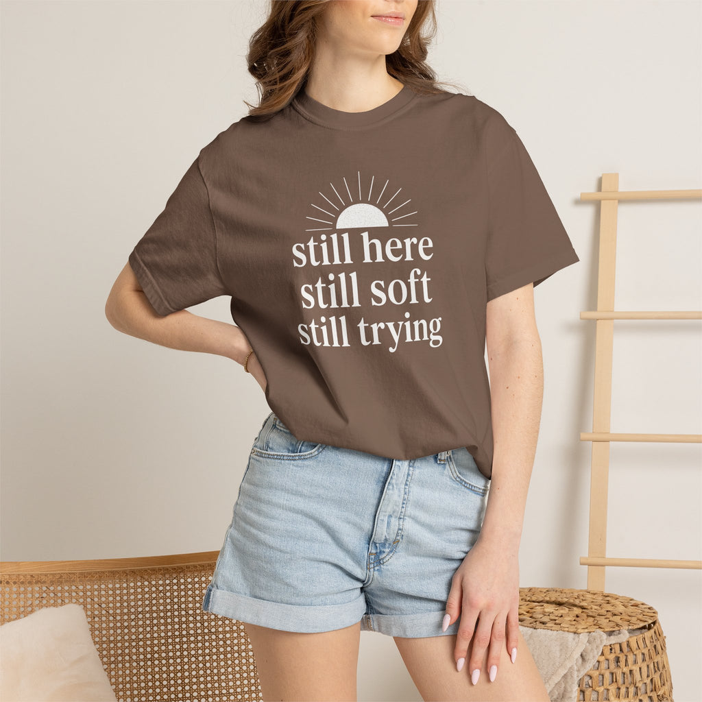 Still Here Still Soft Still Trying Sunrise T-shirt