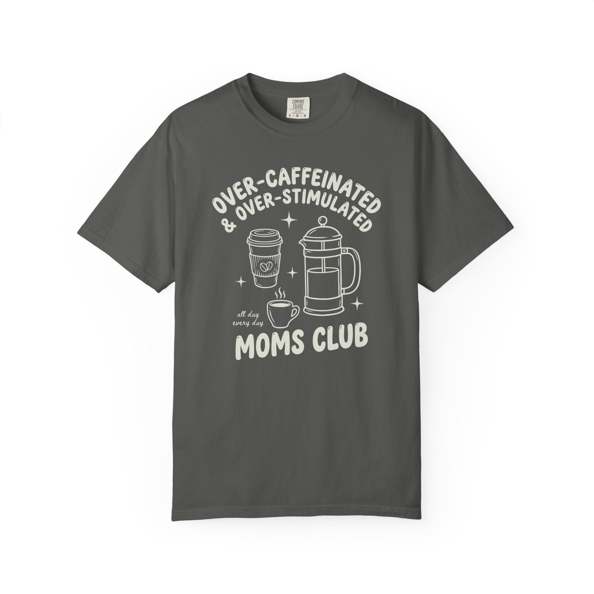 Over-Caffeinated & Over-Stimulated Moms Club French Press T-shirt